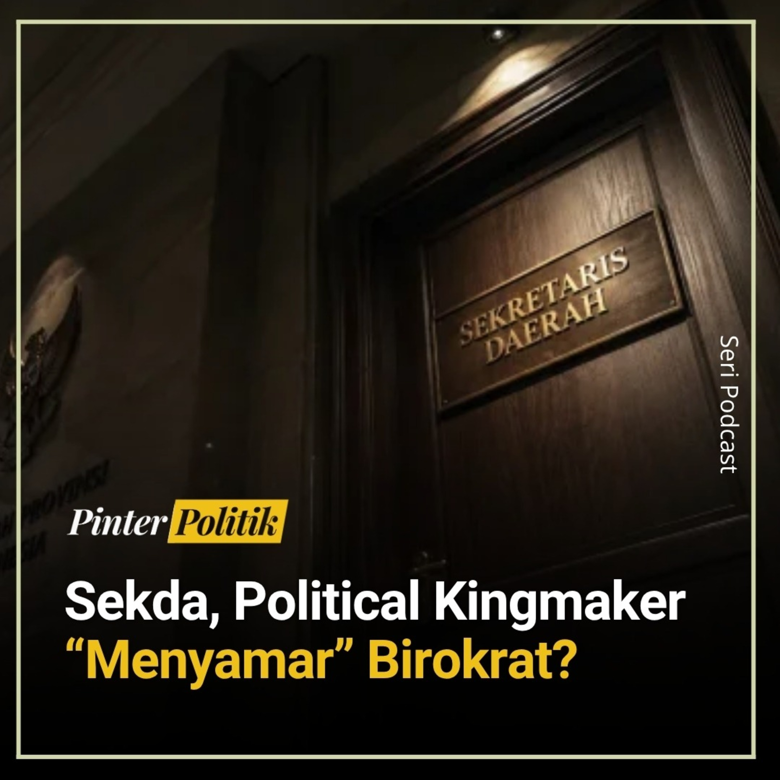Sekda, Political Kingmaker “Menyamar” Birokrat? episode artwork