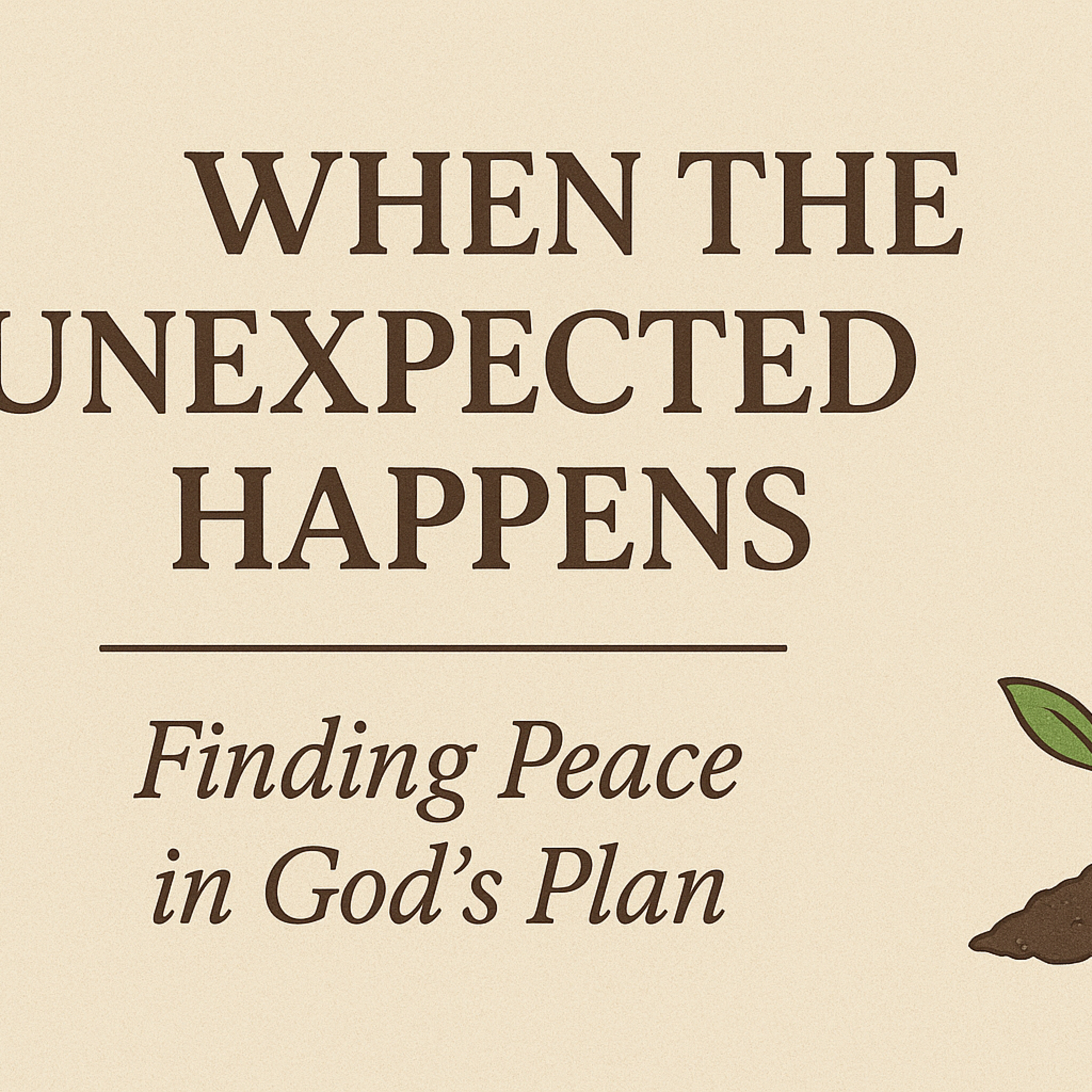 When the Unexpected Happens — Finding Peace in God’s Plan episode artwork
