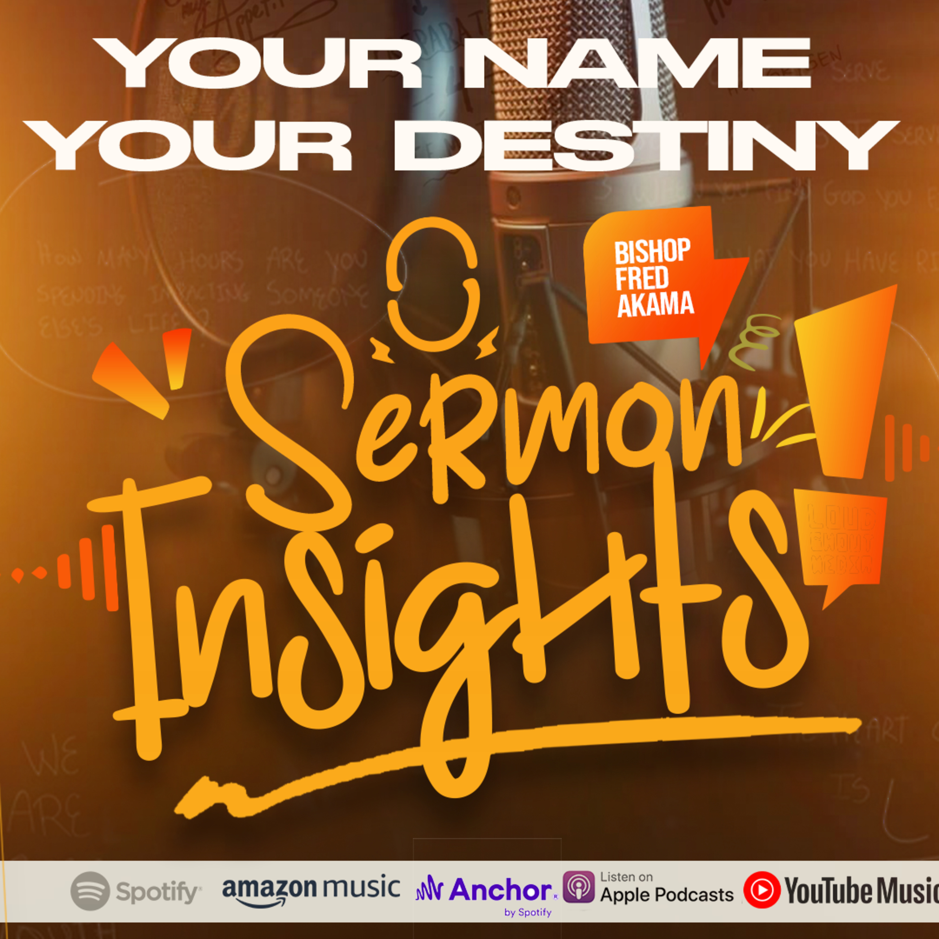 Insight Session : Your Name Your Destiny by Bishop Fred Akama