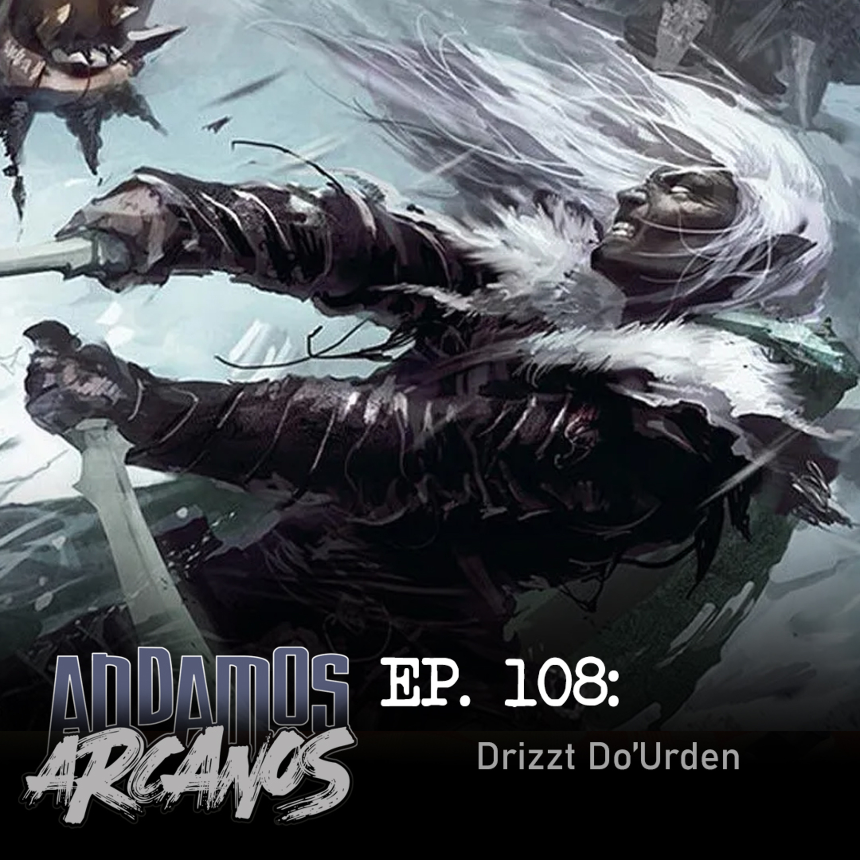 Andamos Arcanos 0108 - Drizzt Do'Urden y por qué debería importarte episode artwork