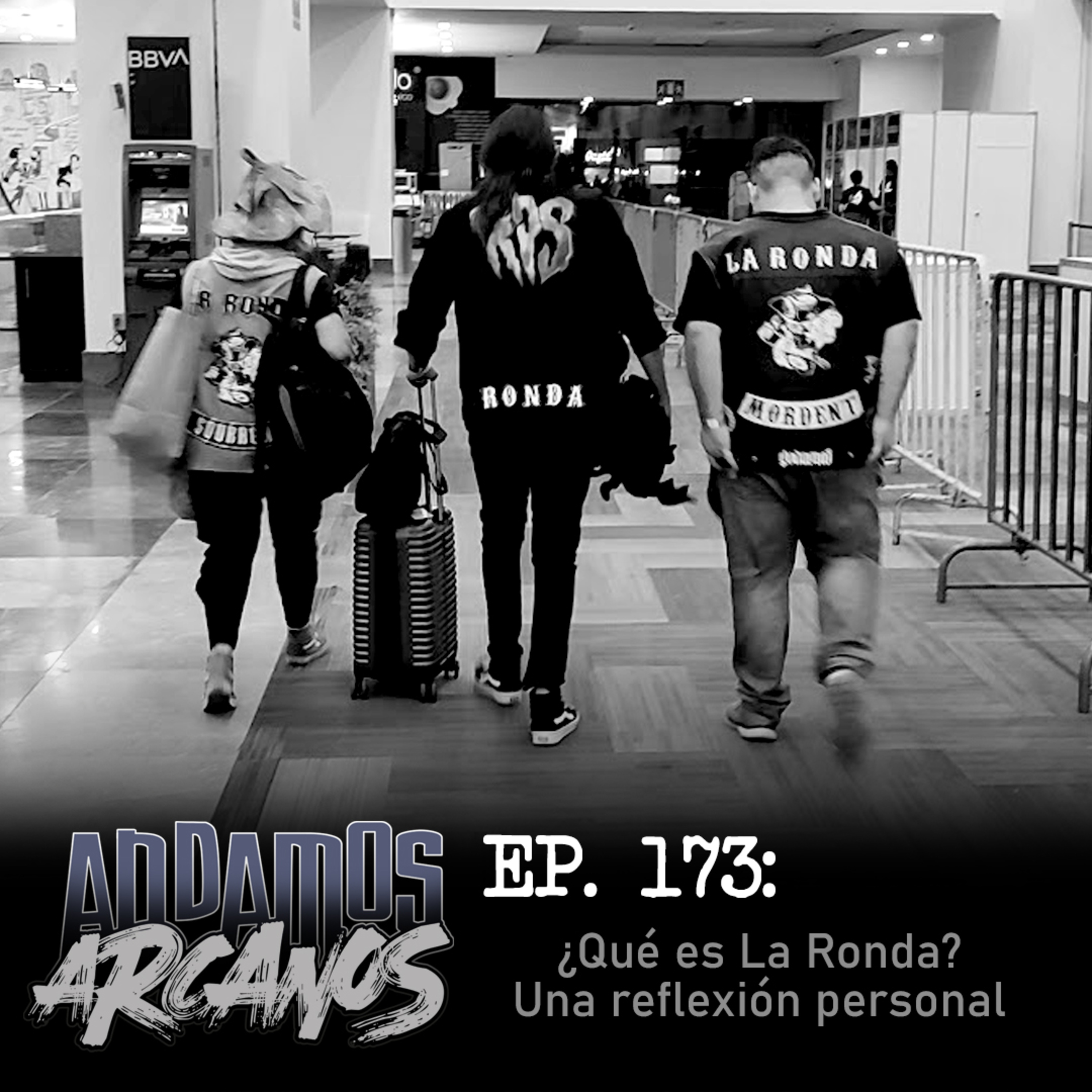 Andamos Arcanos 0173 - ¿Qué es La Ronda? Una reflexión personal. episode artwork