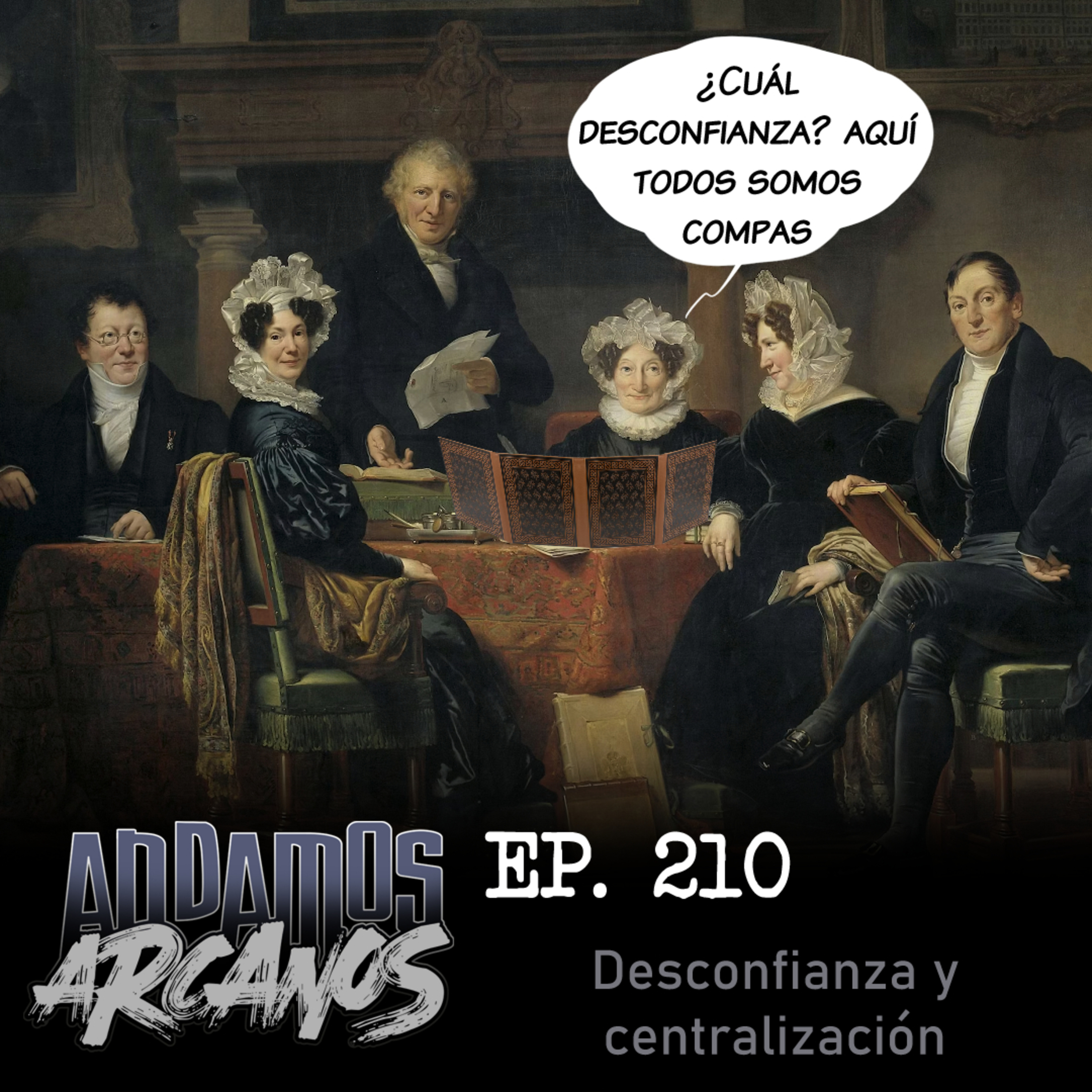 Andamos Arcanos 210 - Desconfianza y centralización. episode artwork