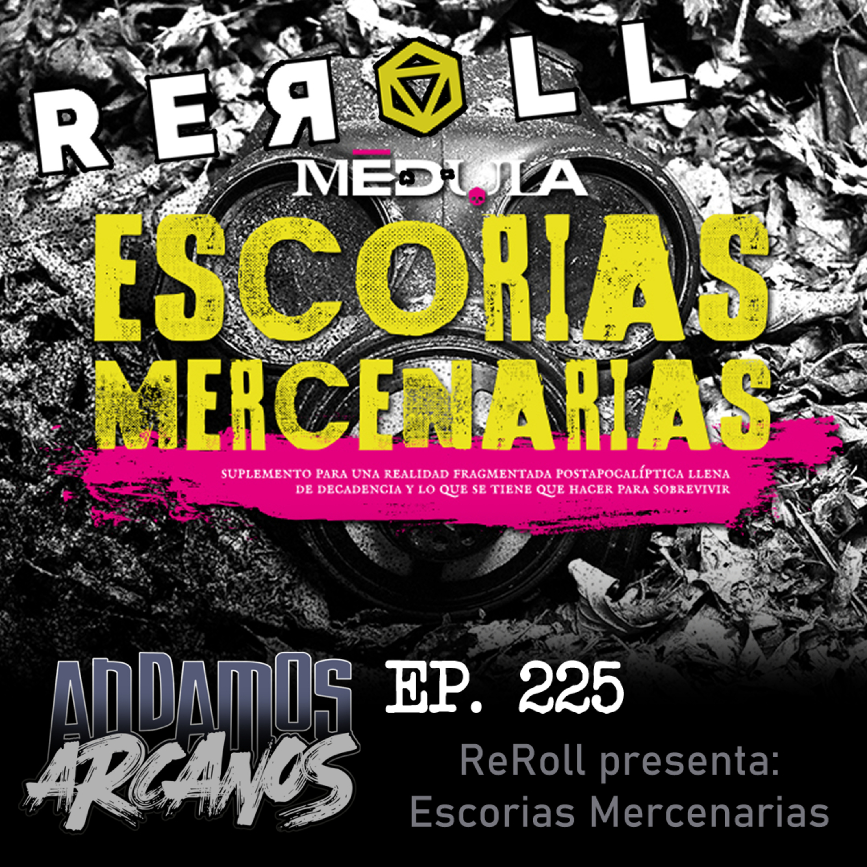 Andamos Arcanos 225 - ReRoll presenta: Escorias Mercenarias episode artwork