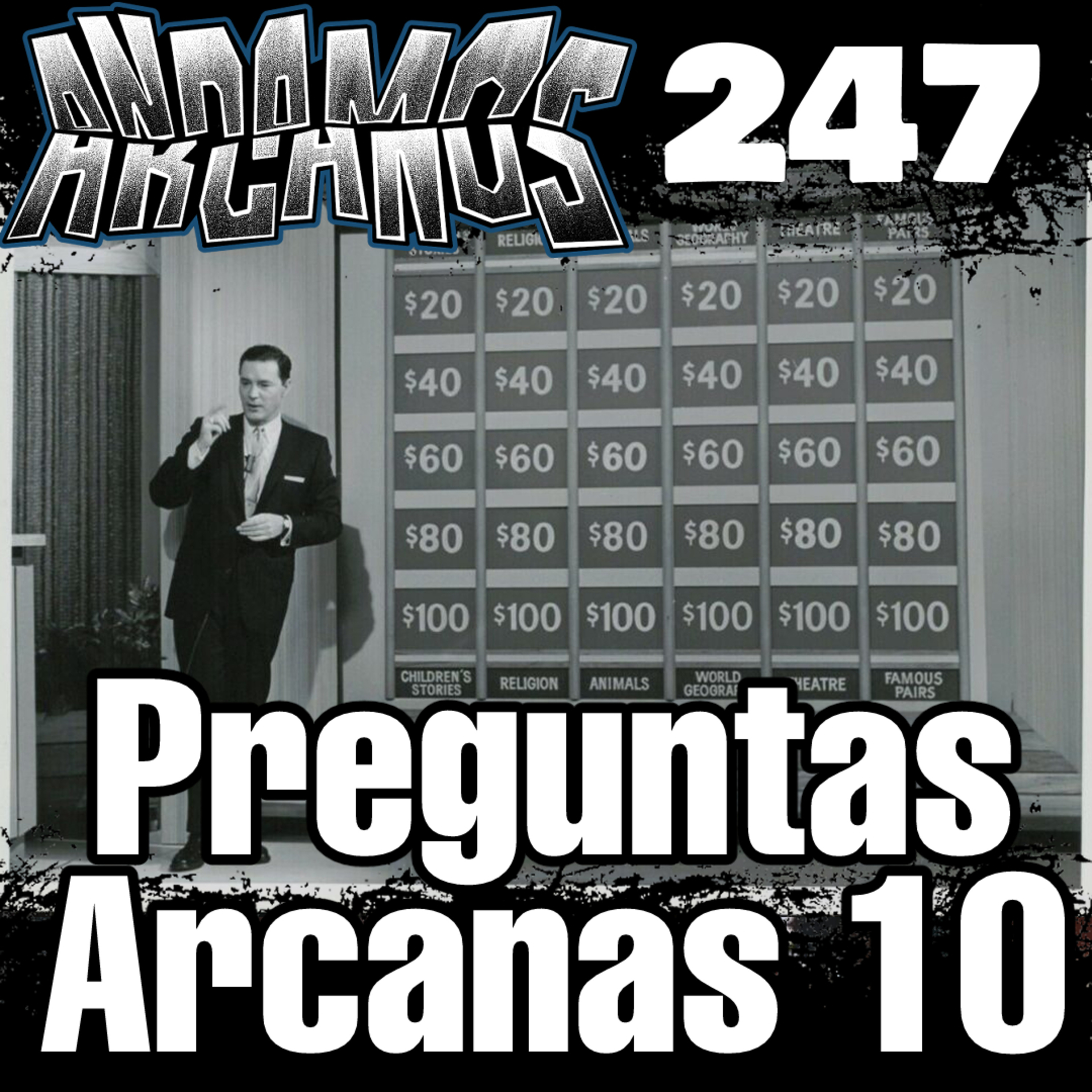 Andamos Arcanos 247 - Preguntas Arcanas Vol 10 episode artwork