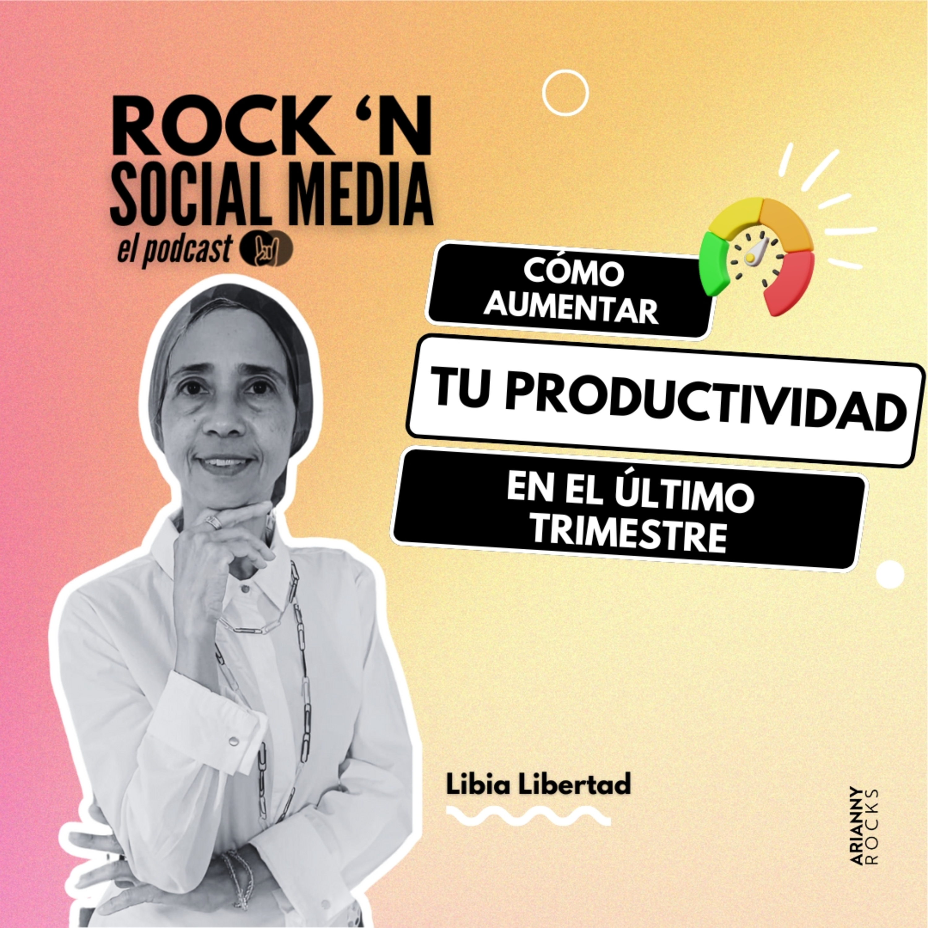 Cómo aumentar tu Productividad en el último trimestre, con Libia Libertad episode artwork