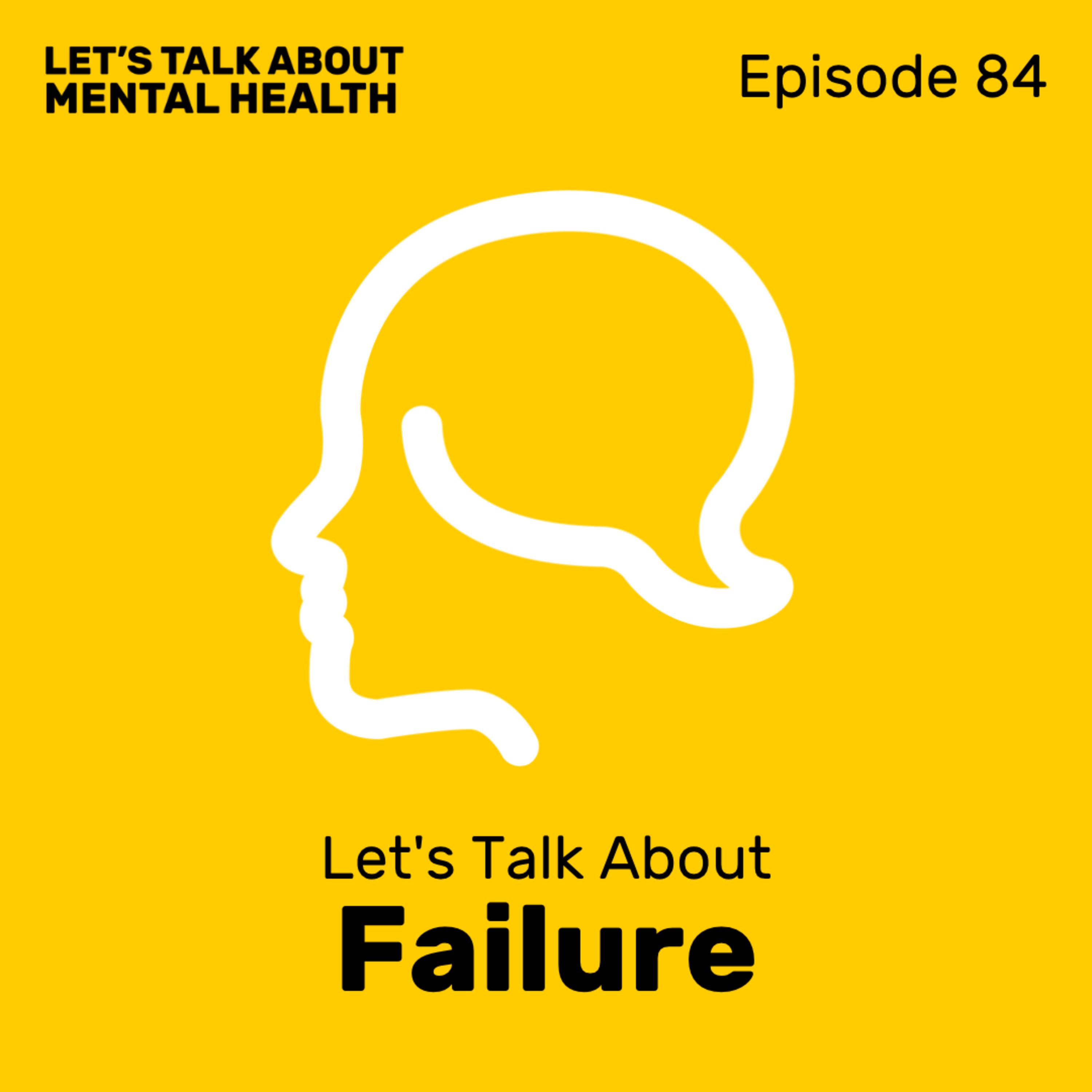 Let’s Talk About... Failure (Episode 84)