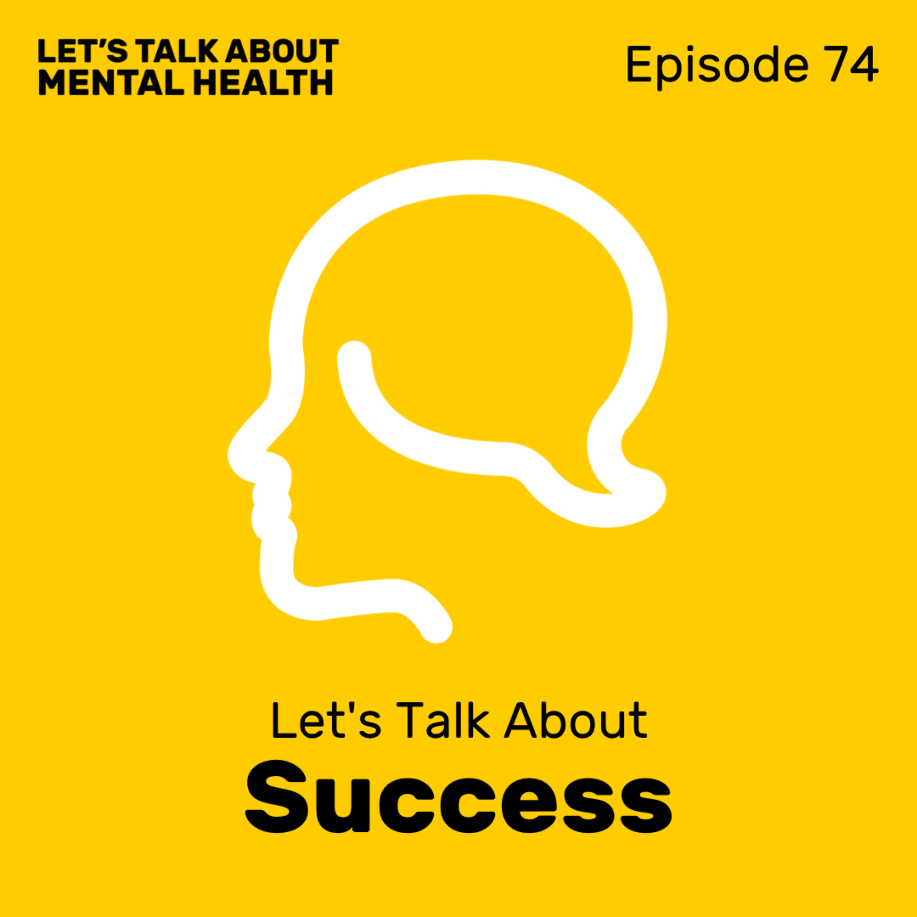 Let’s Talk About... Success (Episode 74)