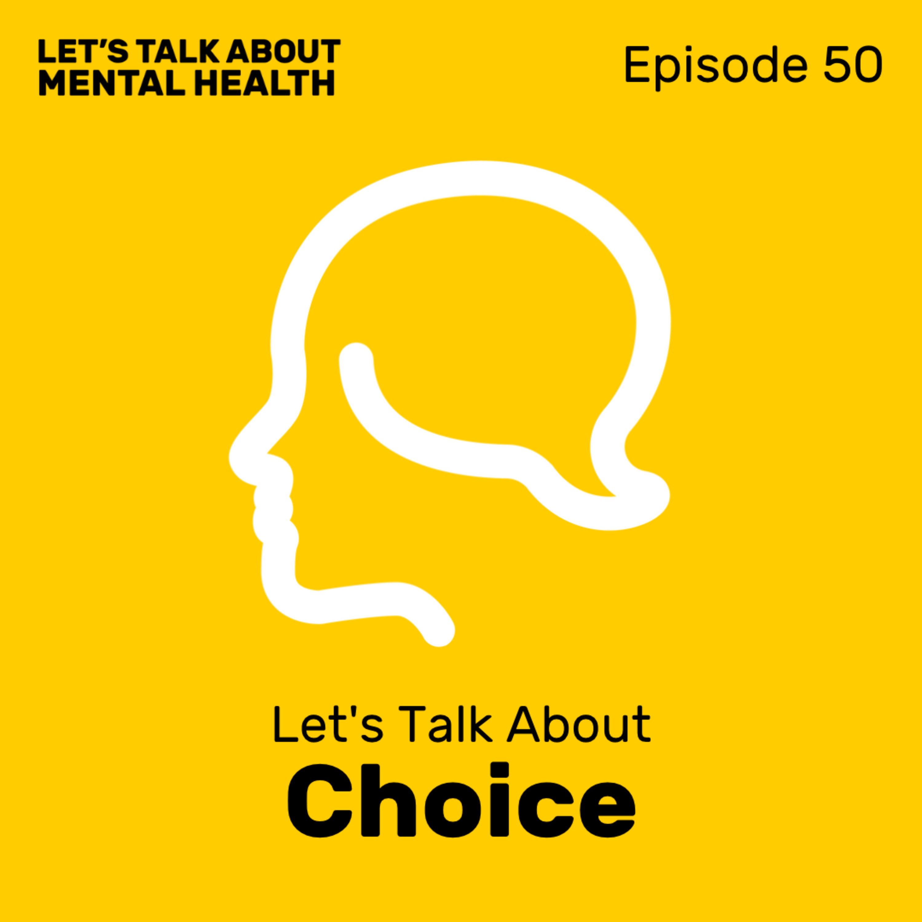 Let’s Talk About... Choice (Episode 50)