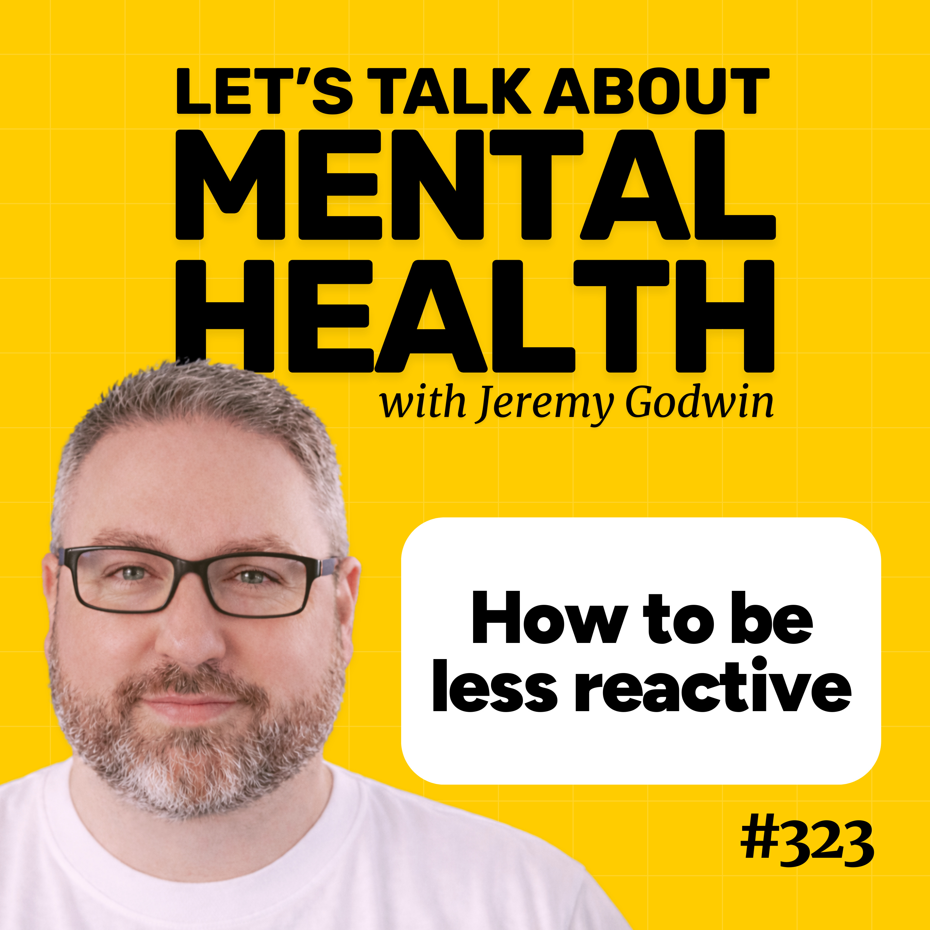 How to be less reactive: emotional regulation tools that work (Episode 323)