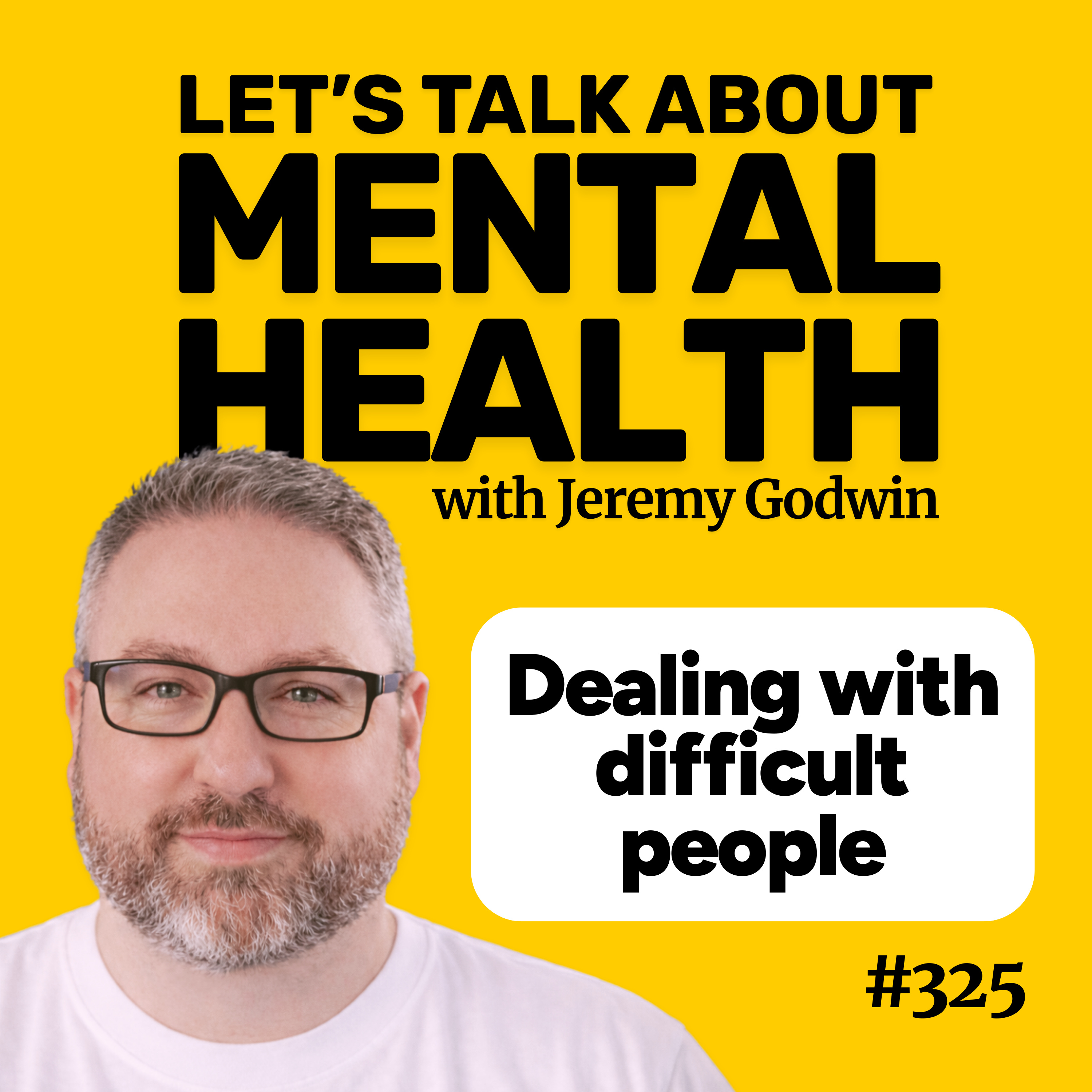 Dealing with difficult people while protecting your peace (Episode 325)