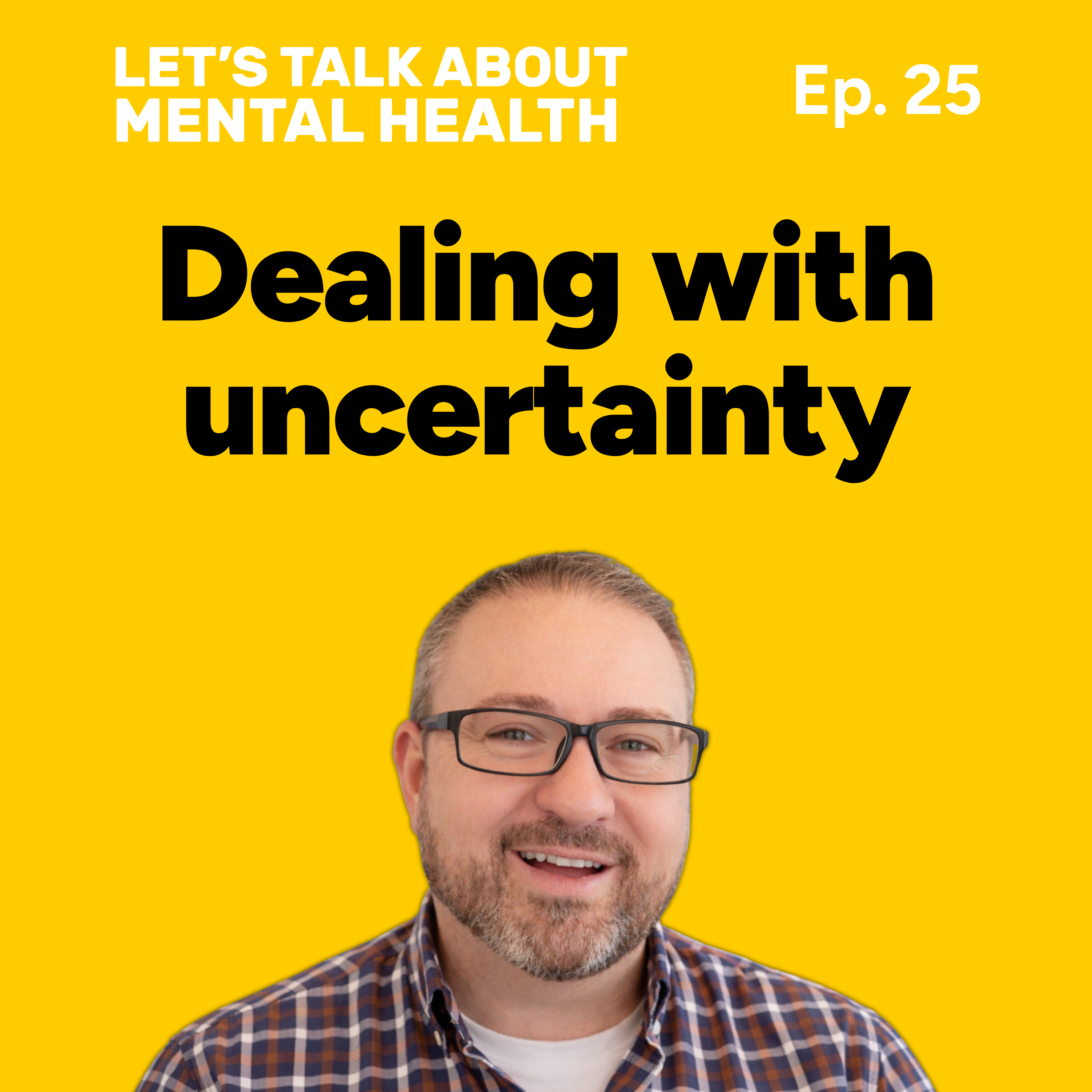Let's Talk About... Uncertainty (Episode 25) episode artwork