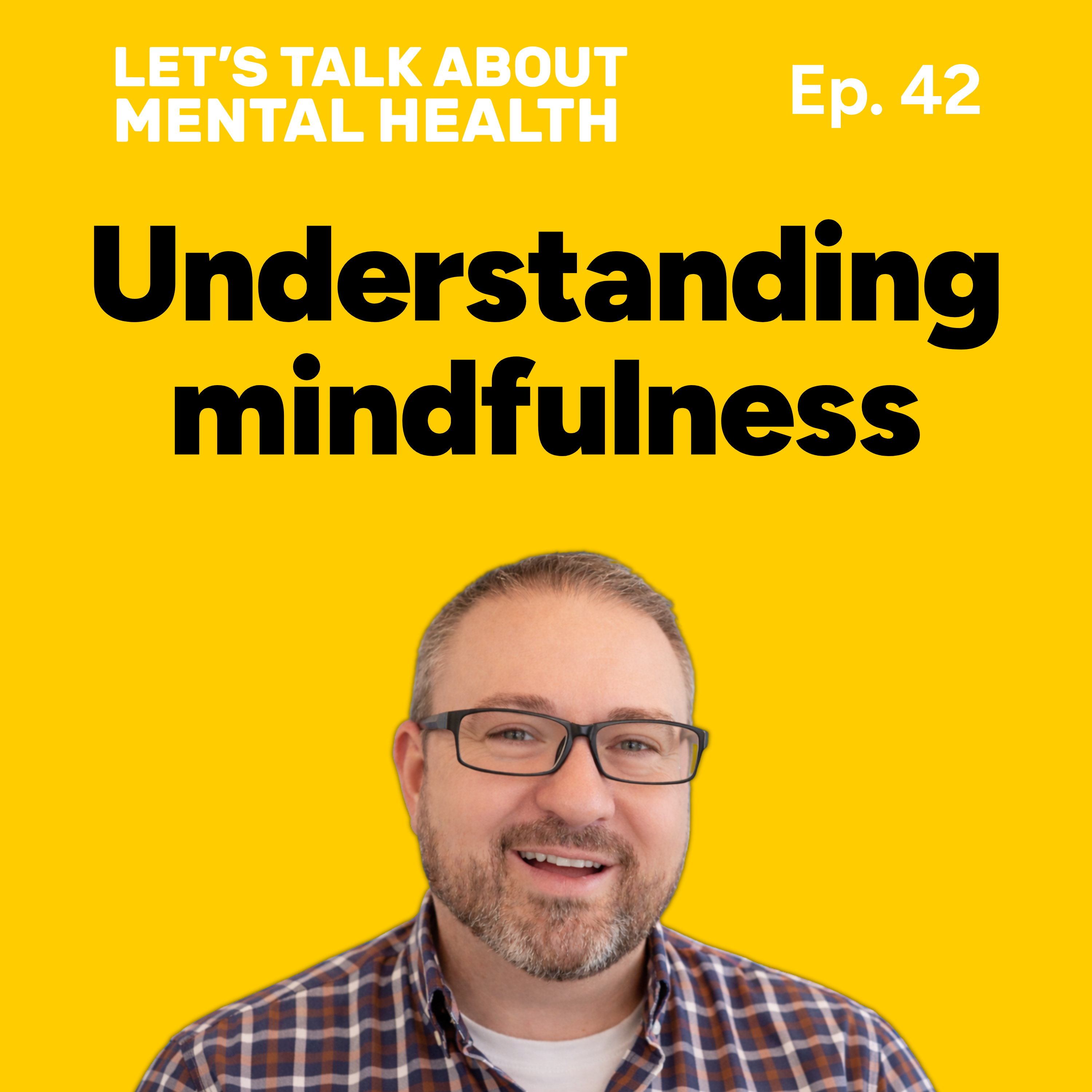 Let's Talk About... Mindfulness (Episode 42) episode artwork