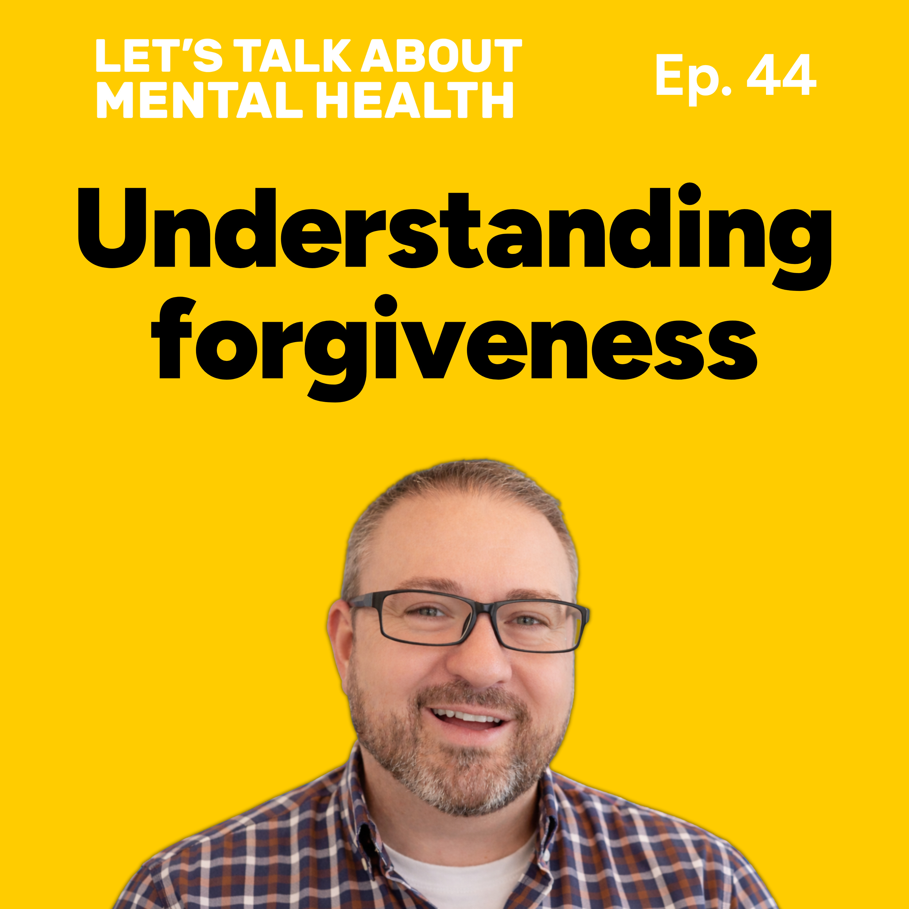 Let's Talk About... Forgiveness (Episode 44) episode artwork