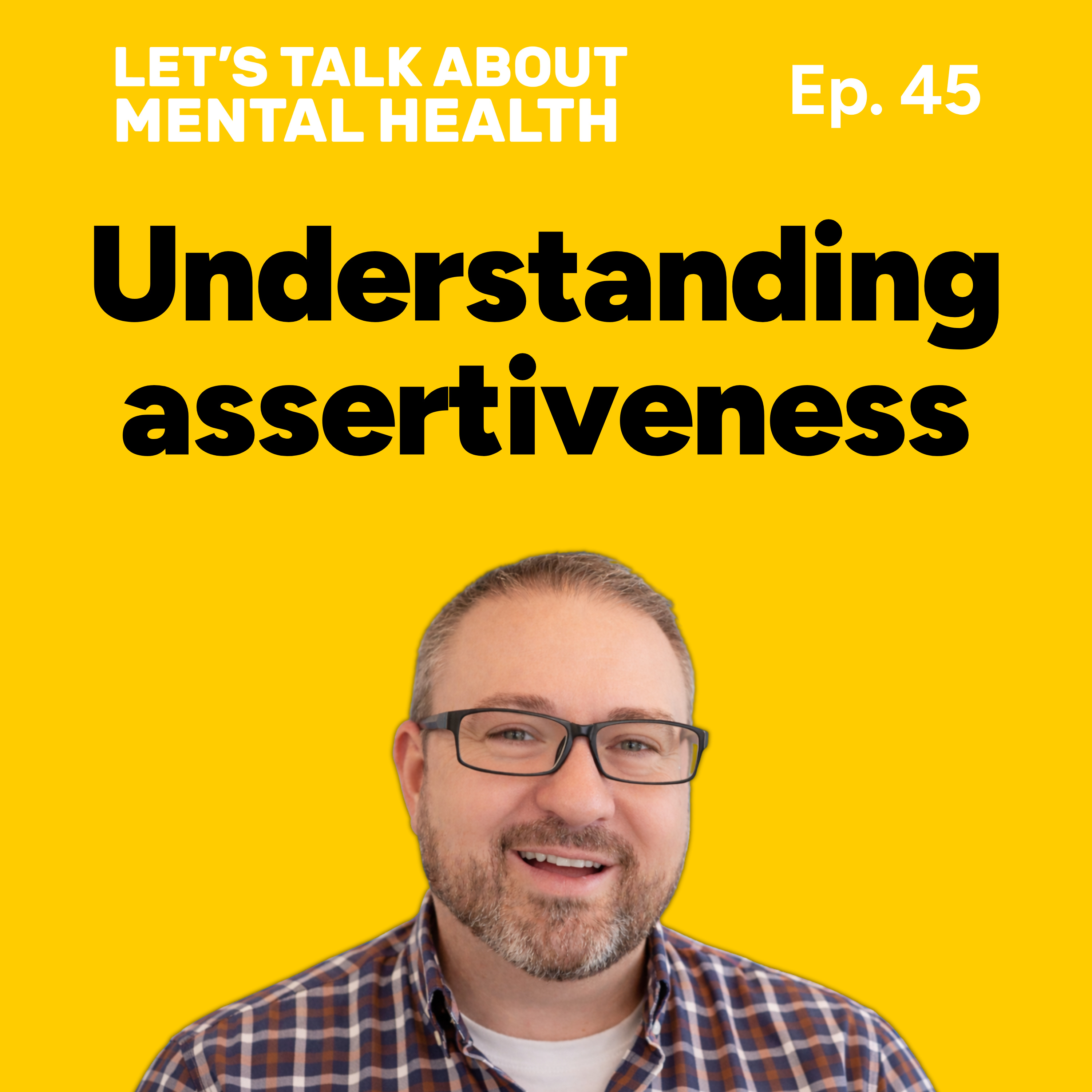 Let's Talk About... Assertiveness (Episode 45) episode artwork