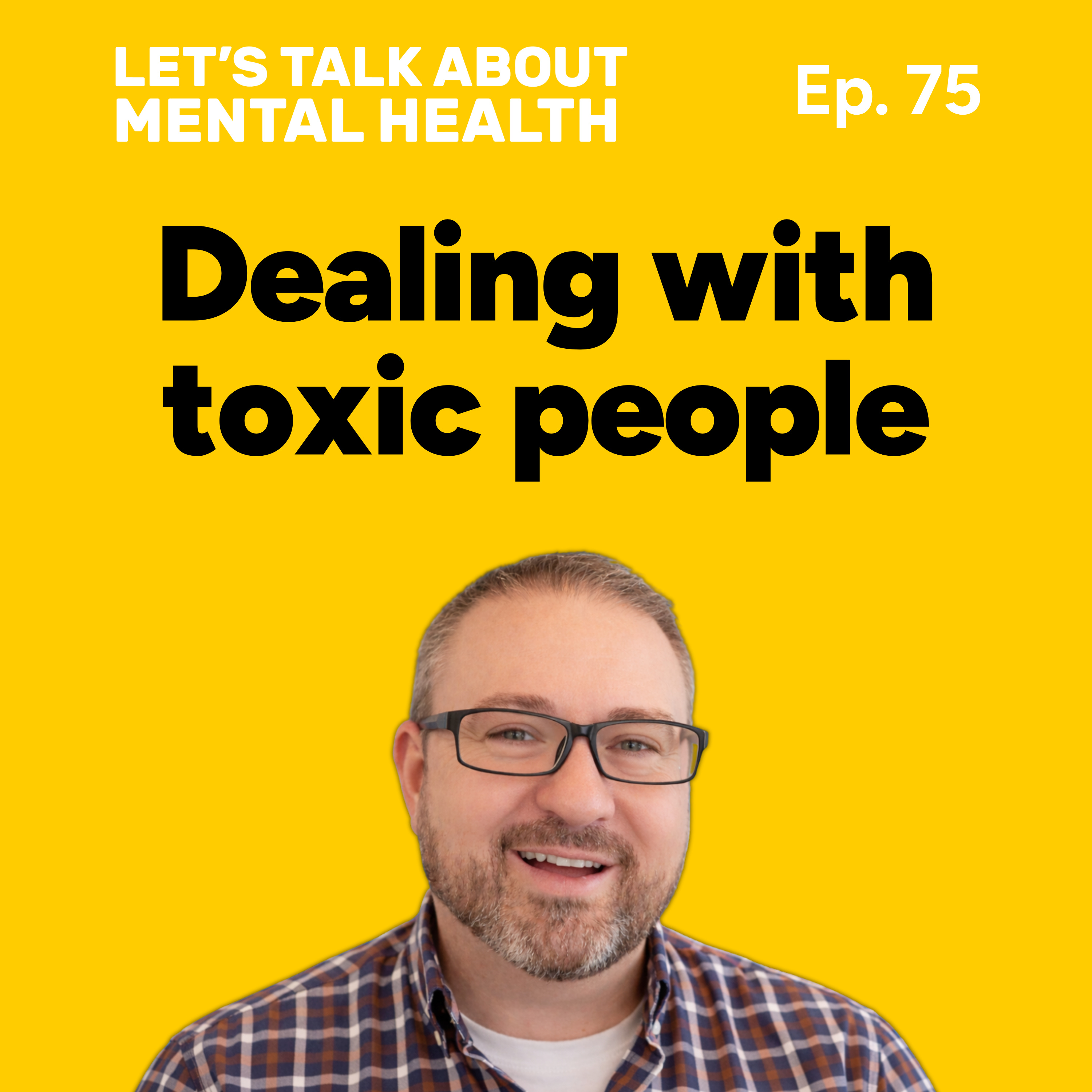 Let's Talk About... Toxic People (Episode 75) episode artwork