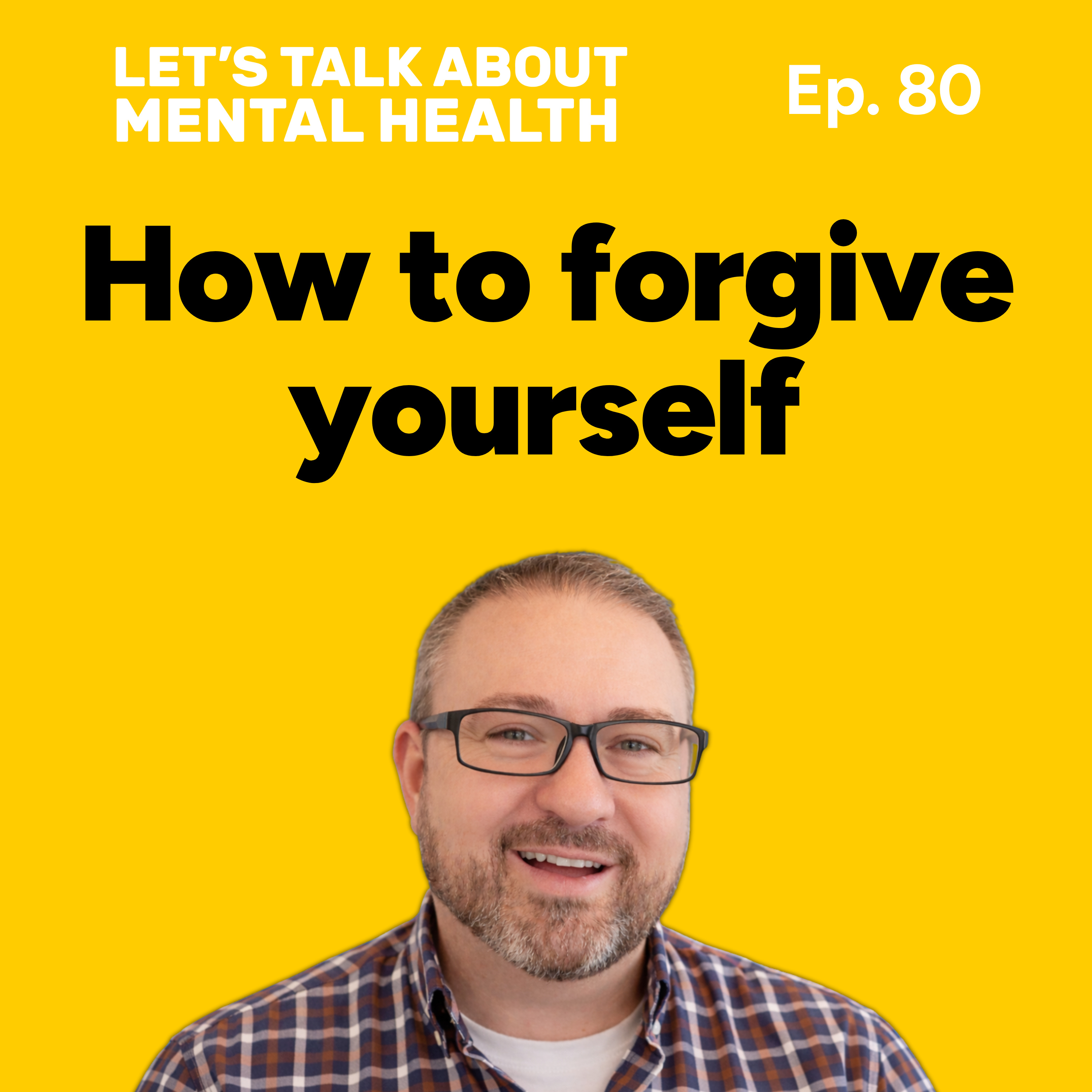 Let's Talk About... Self-Forgiveness (Episode 80) episode artwork