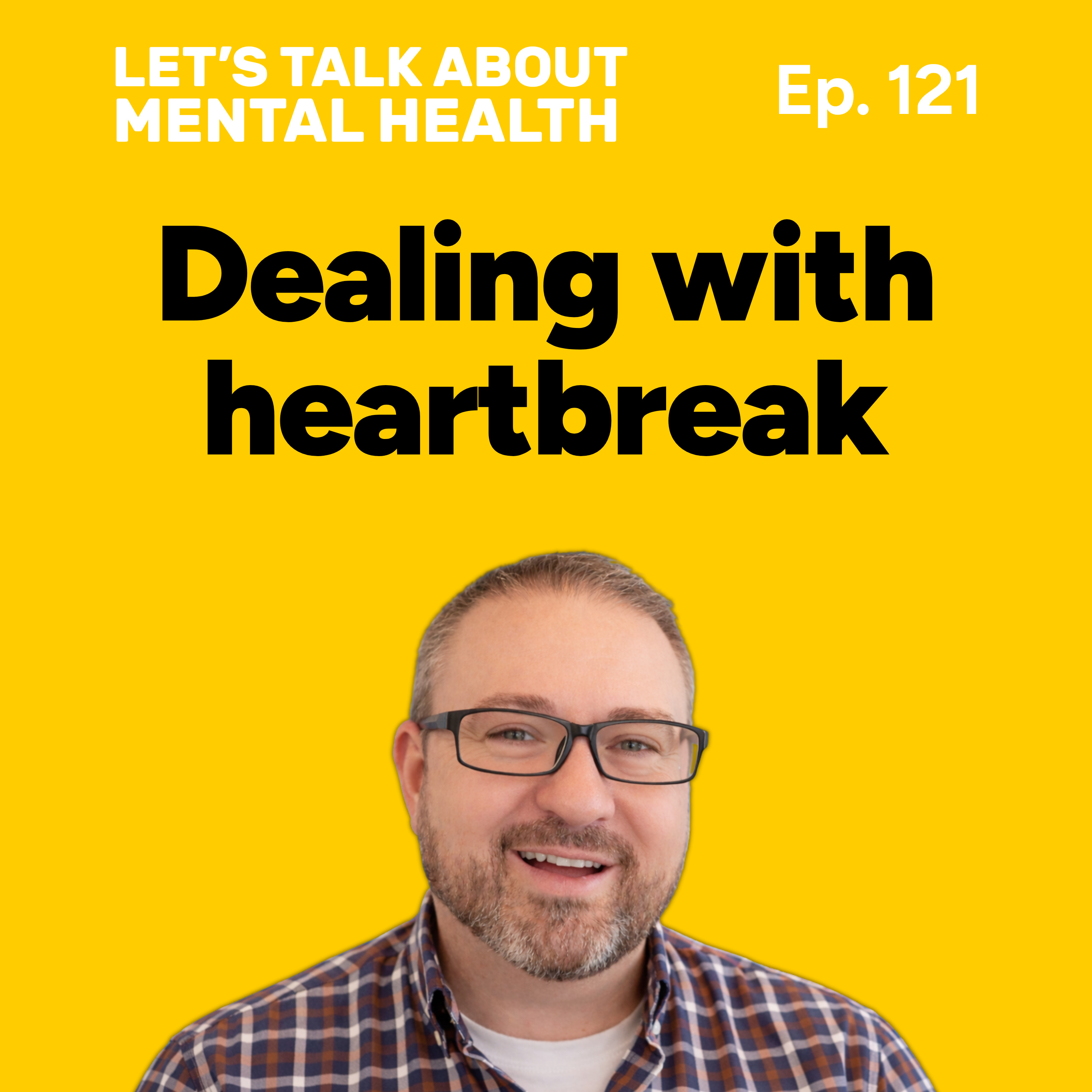 Let's Talk About... Heartbreak (Episode 121) episode artwork