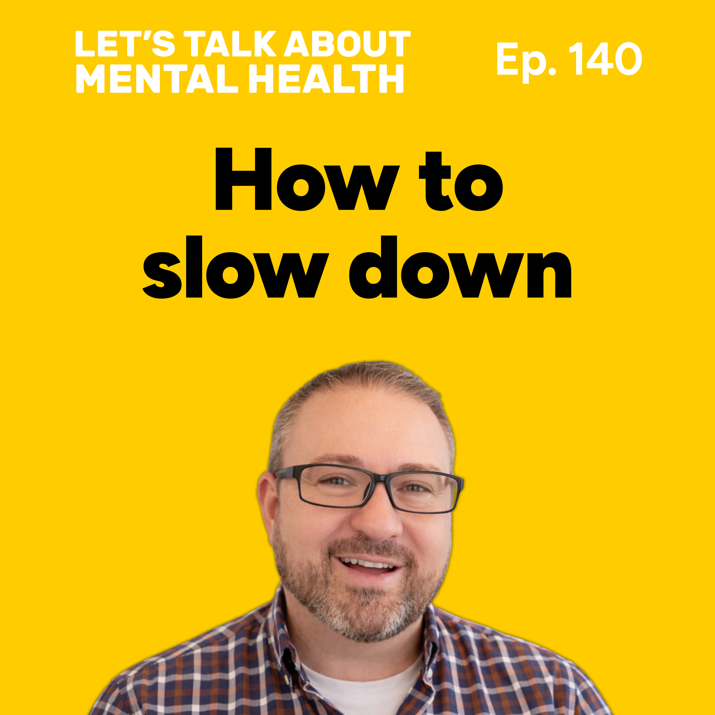 Let's Talk About... Slowing Down (Episode 140) episode artwork