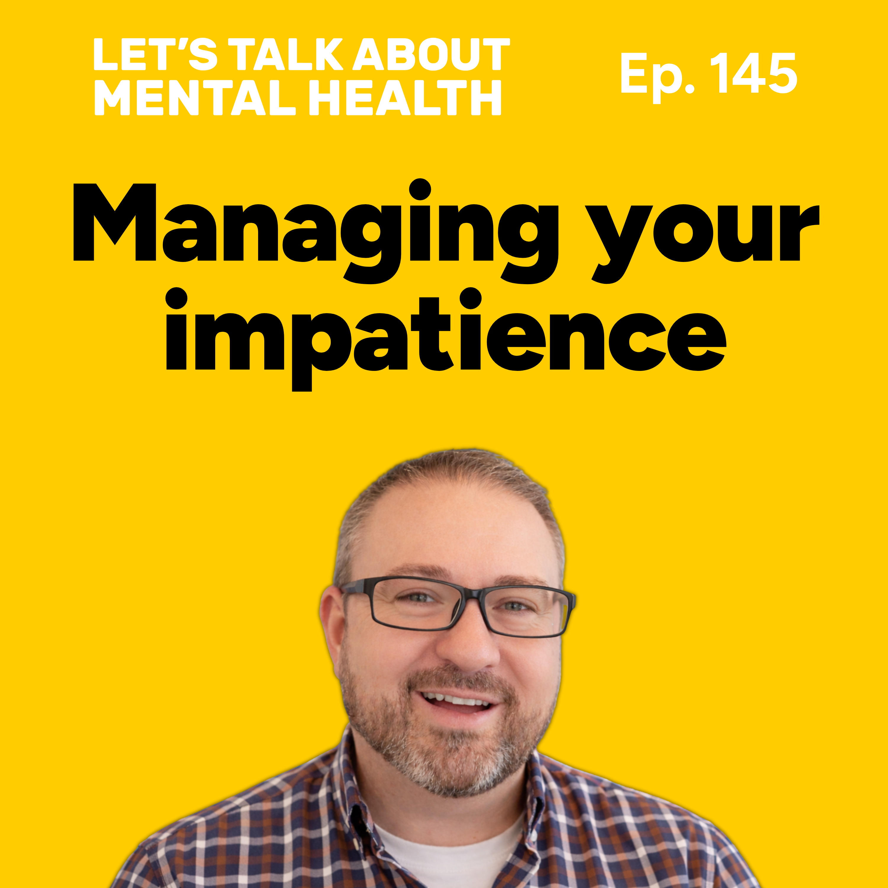 Let's Talk About... Impatience (Episode 145) episode artwork