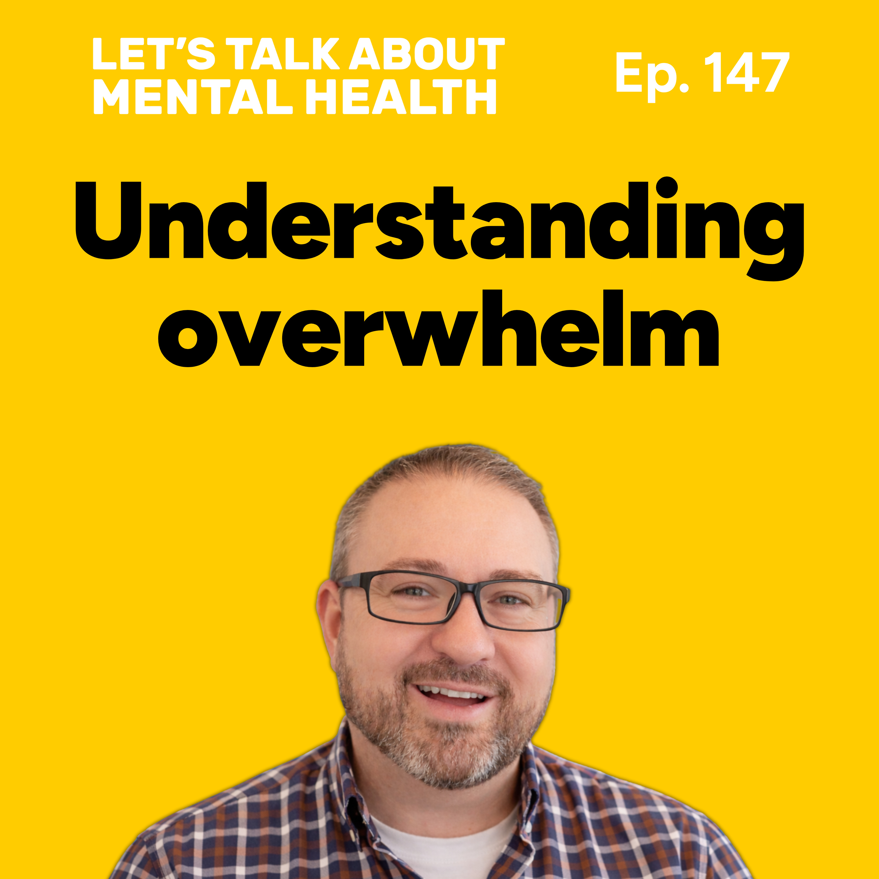 Let's Talk About... Overwhelm (Episode 147) episode artwork