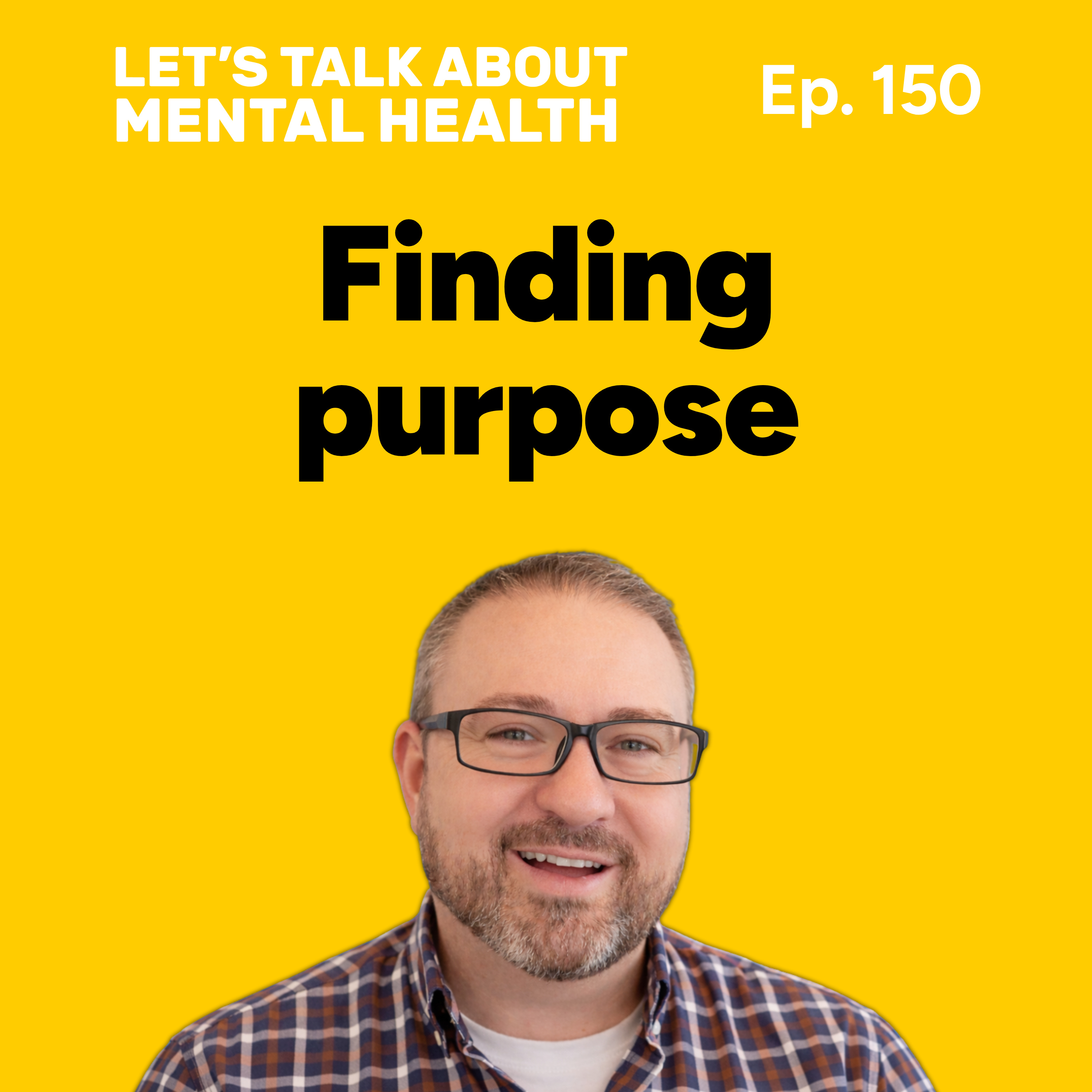 Let's Talk About... Finding Purpose (Episode 150) episode artwork