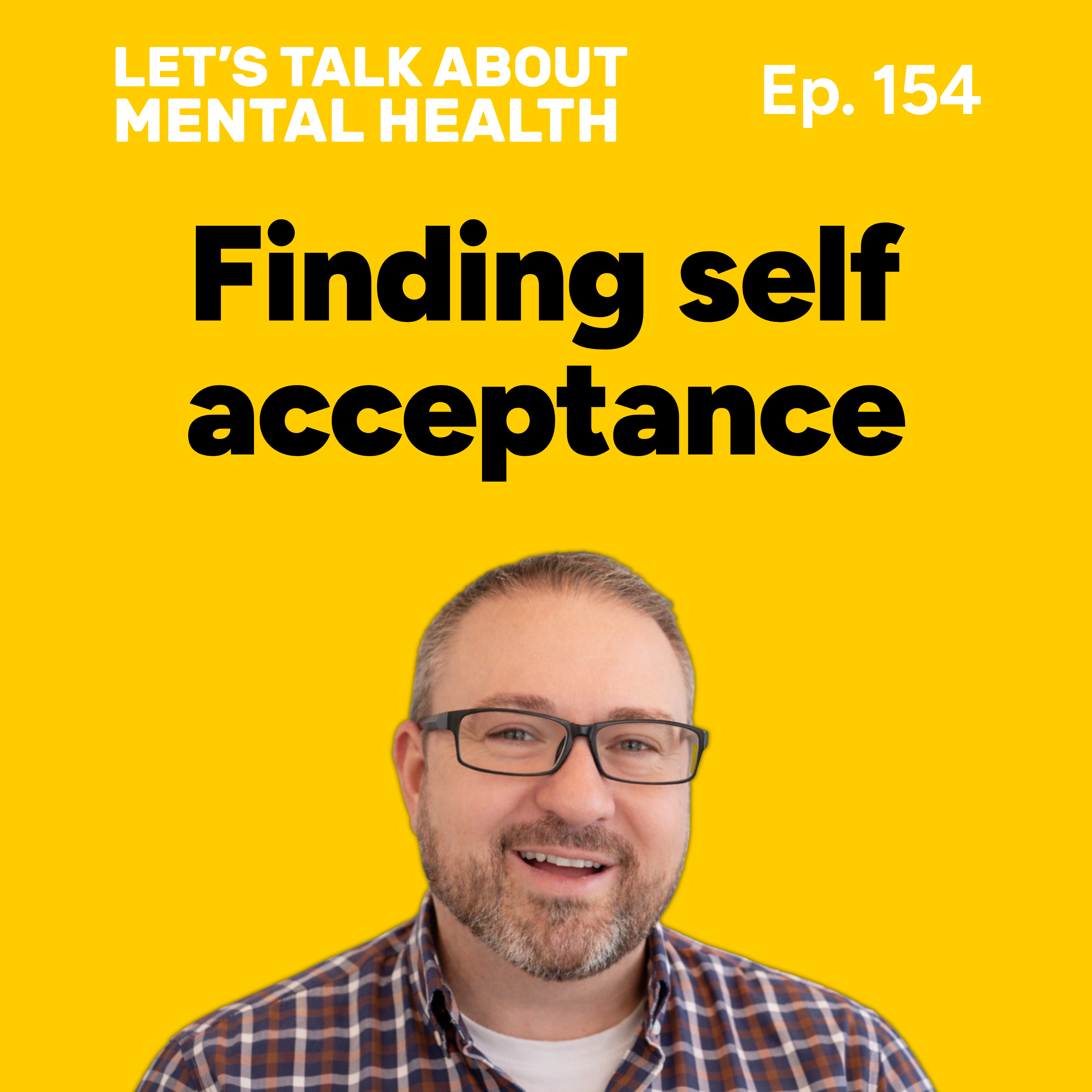 Let's Talk About... Self-Acceptance (Episode 154) episode artwork