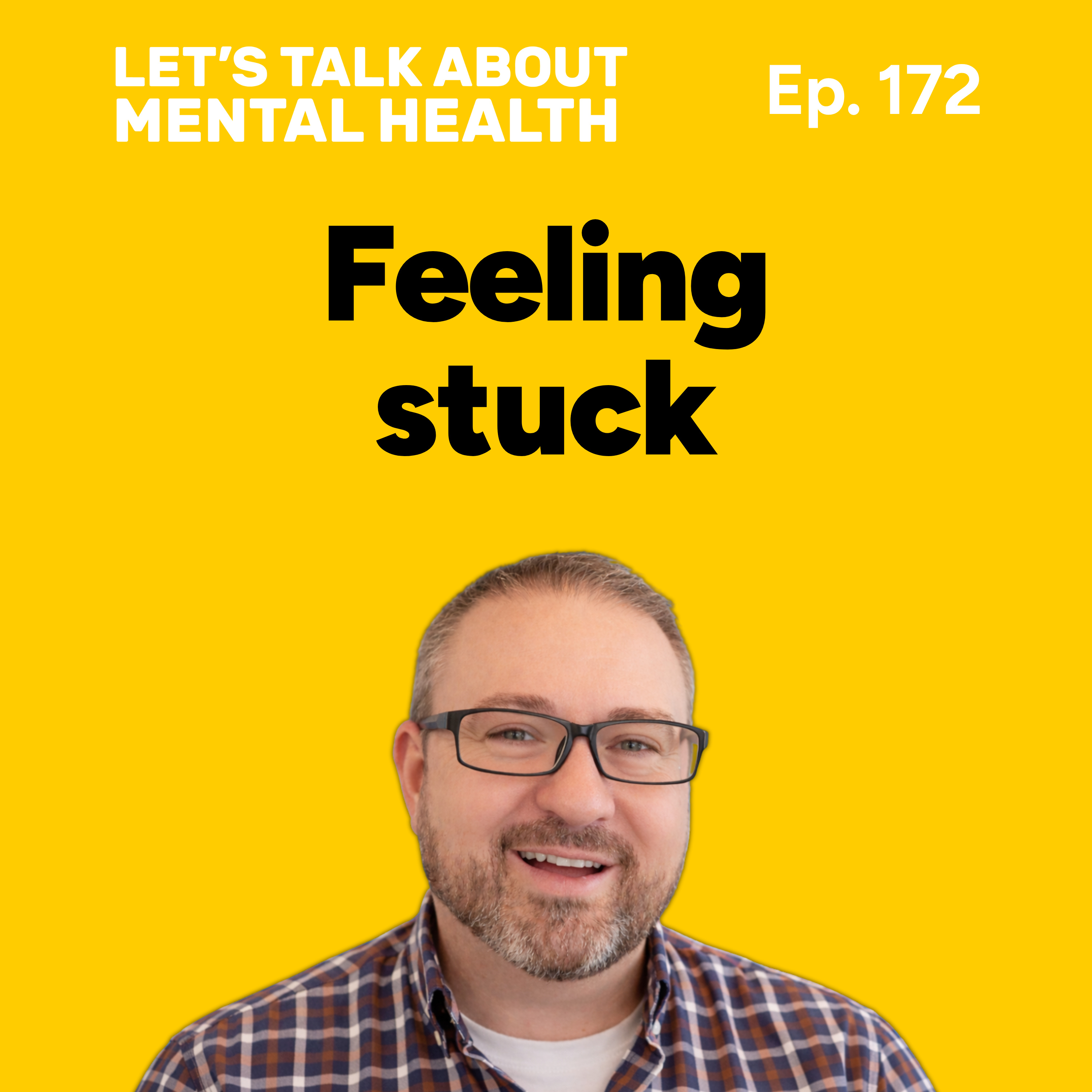 Let's Talk About... Feeling Stuck (Episode 172) episode artwork