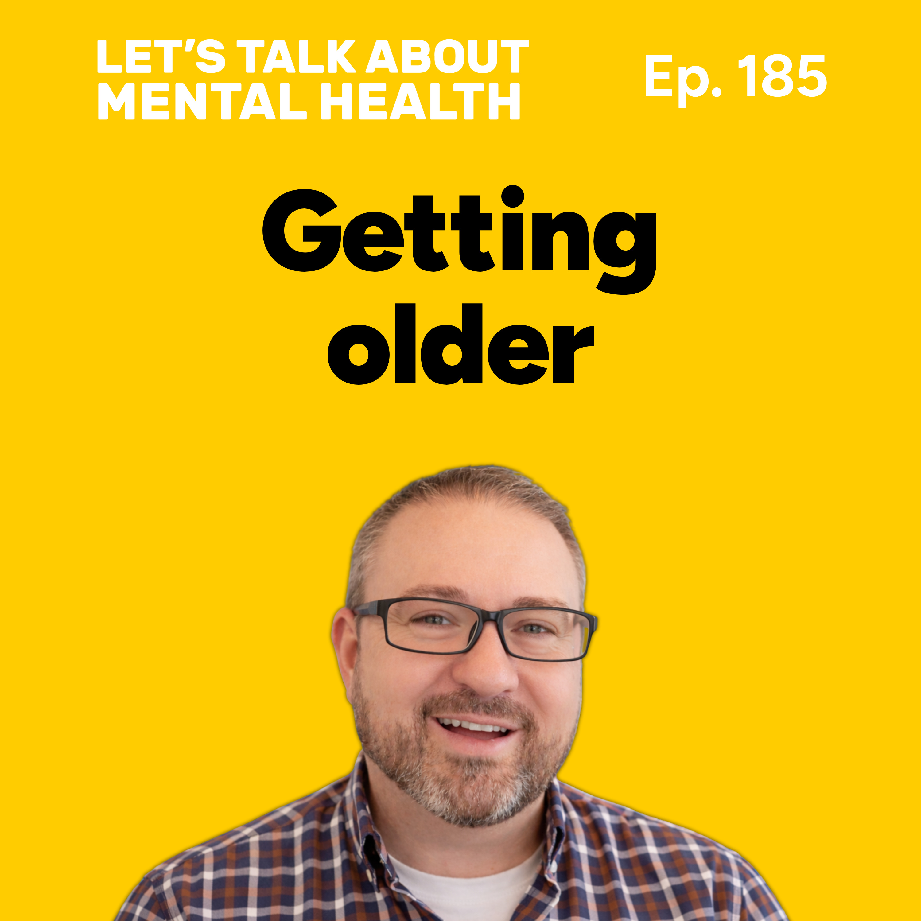 Let's Talk About... Getting Older (Episode 185) episode artwork