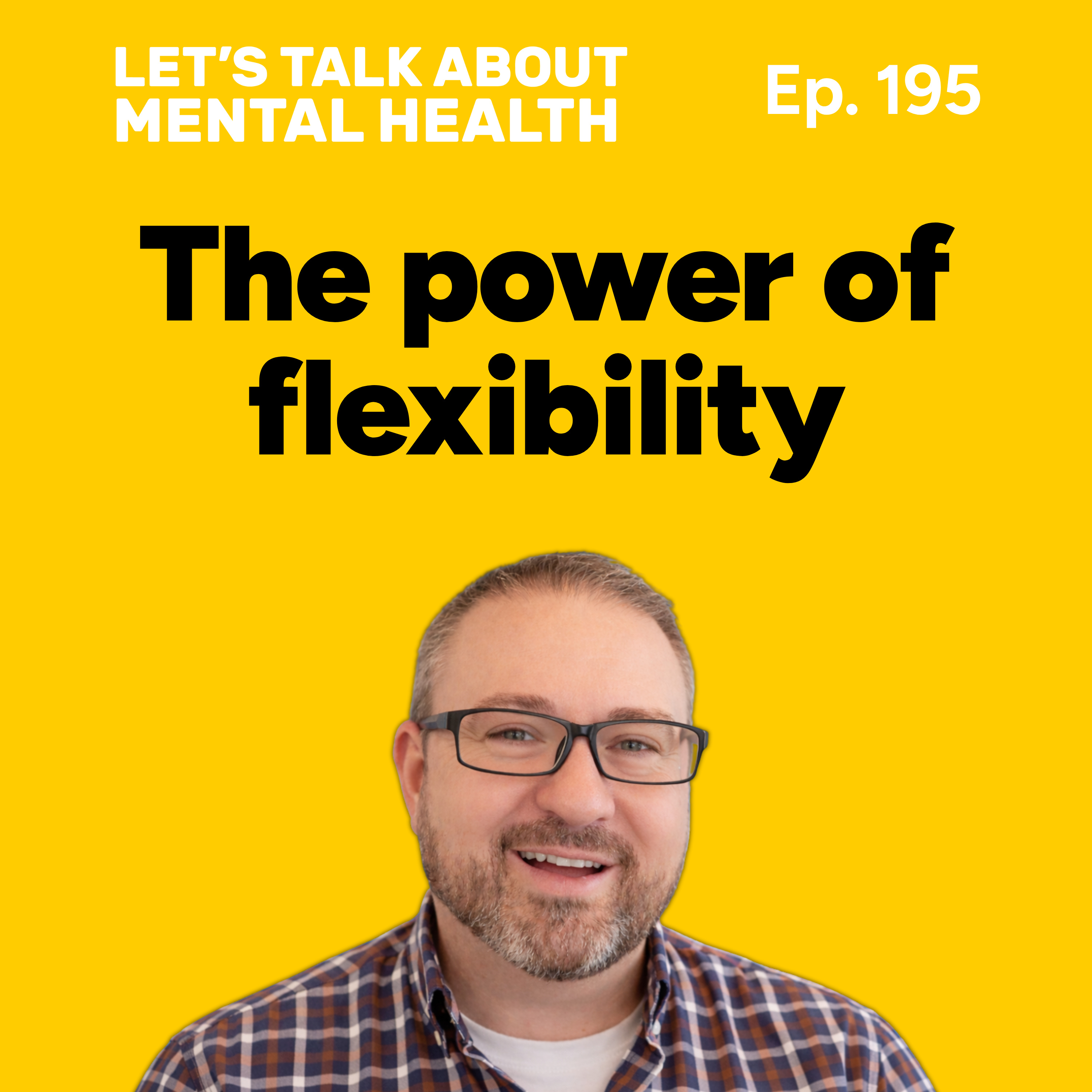Flexibility: how to be more flexible for better mental health (Episode 195) episode artwork