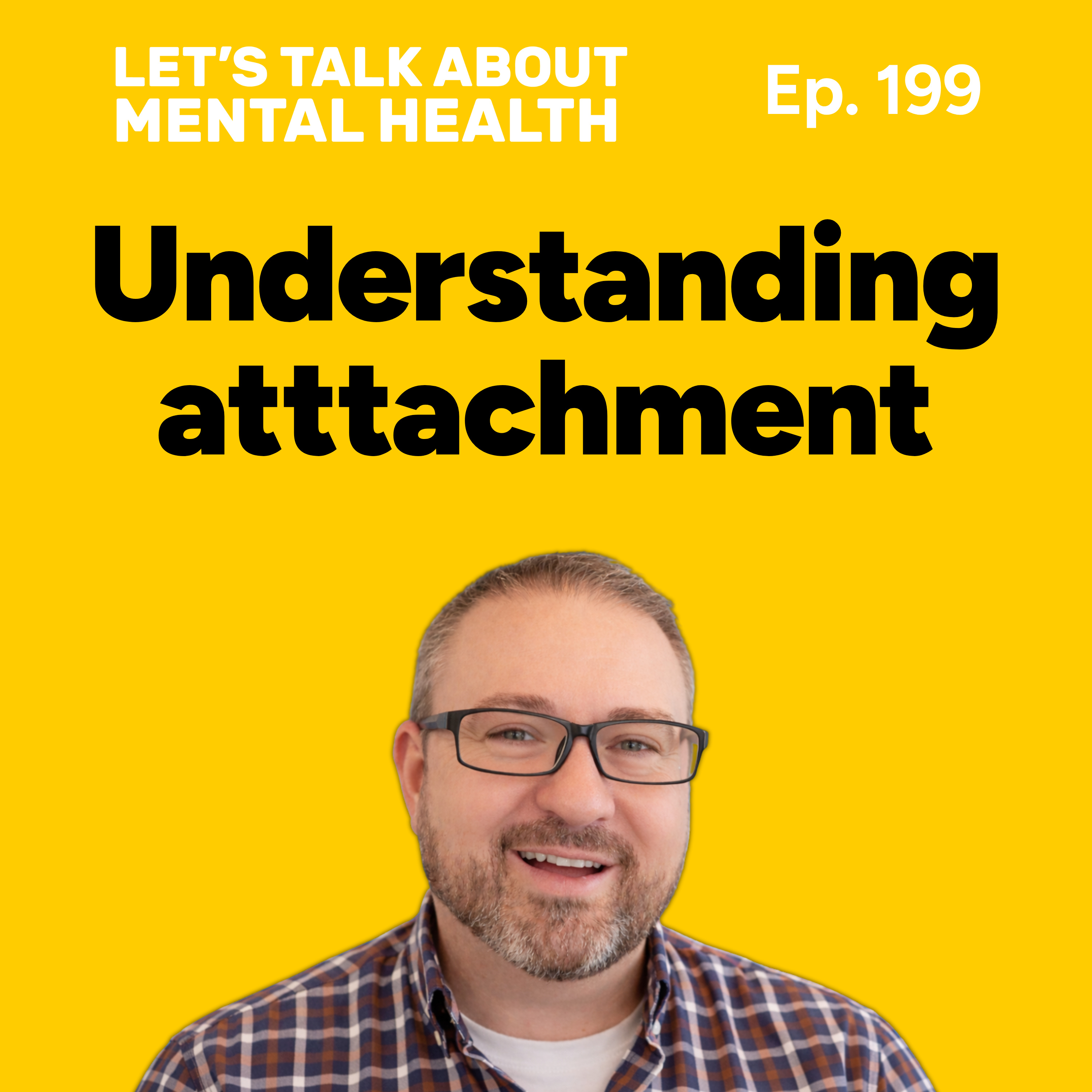 Attachment, codependency, and mental health (Episode 199) episode artwork