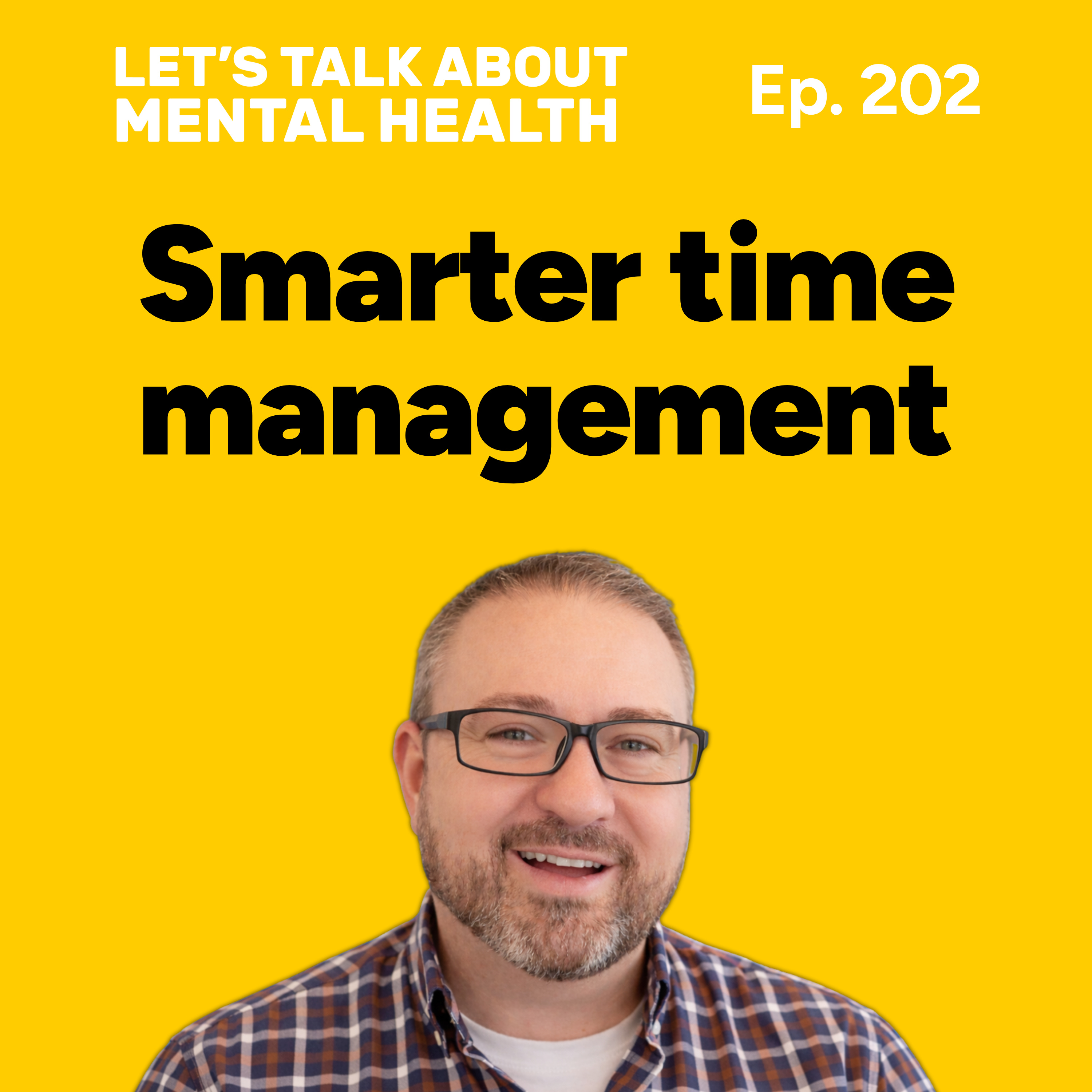 Time management for better mental health (Episode 202) episode artwork