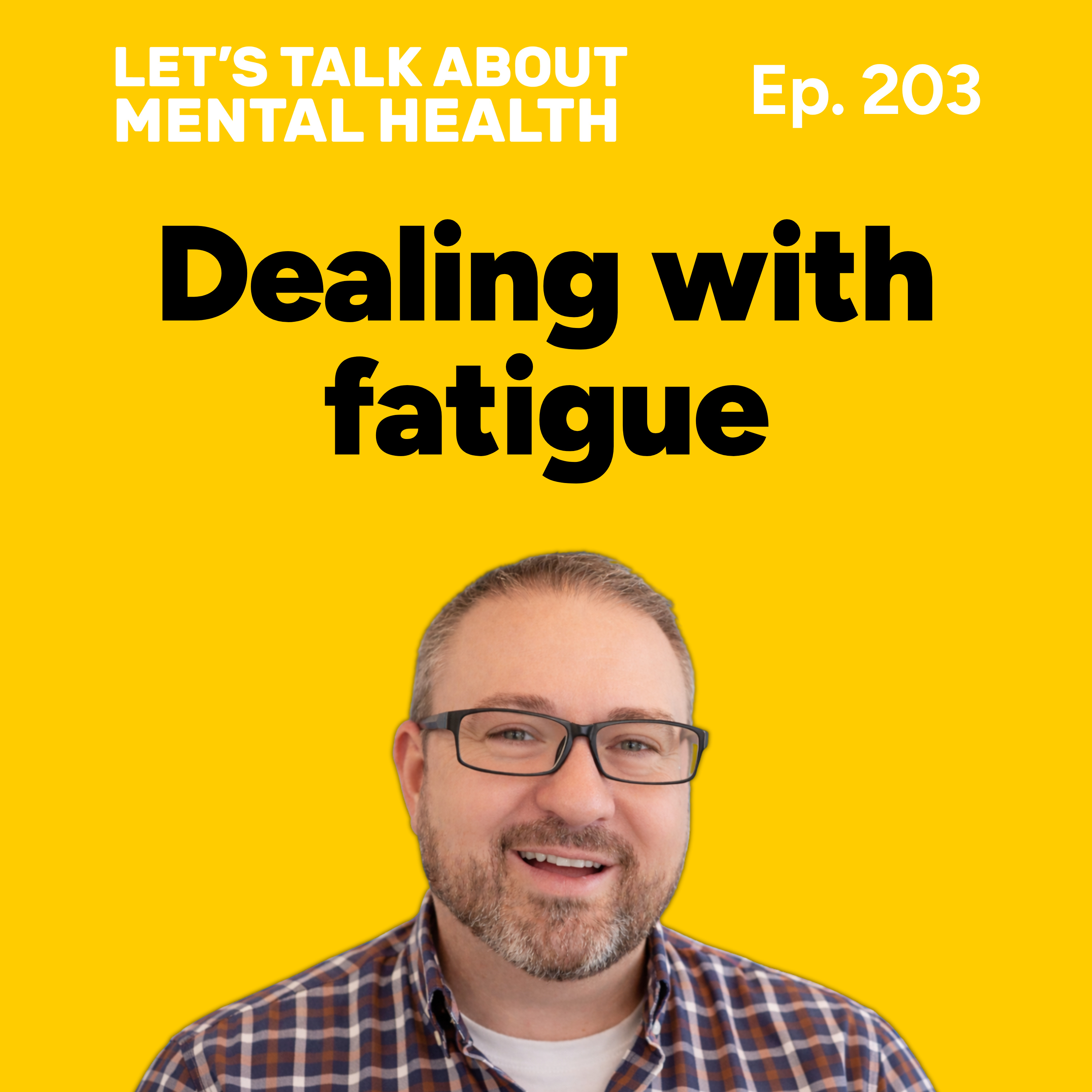 Fatigue: how it affects your mental health (Episode 203) episode artwork