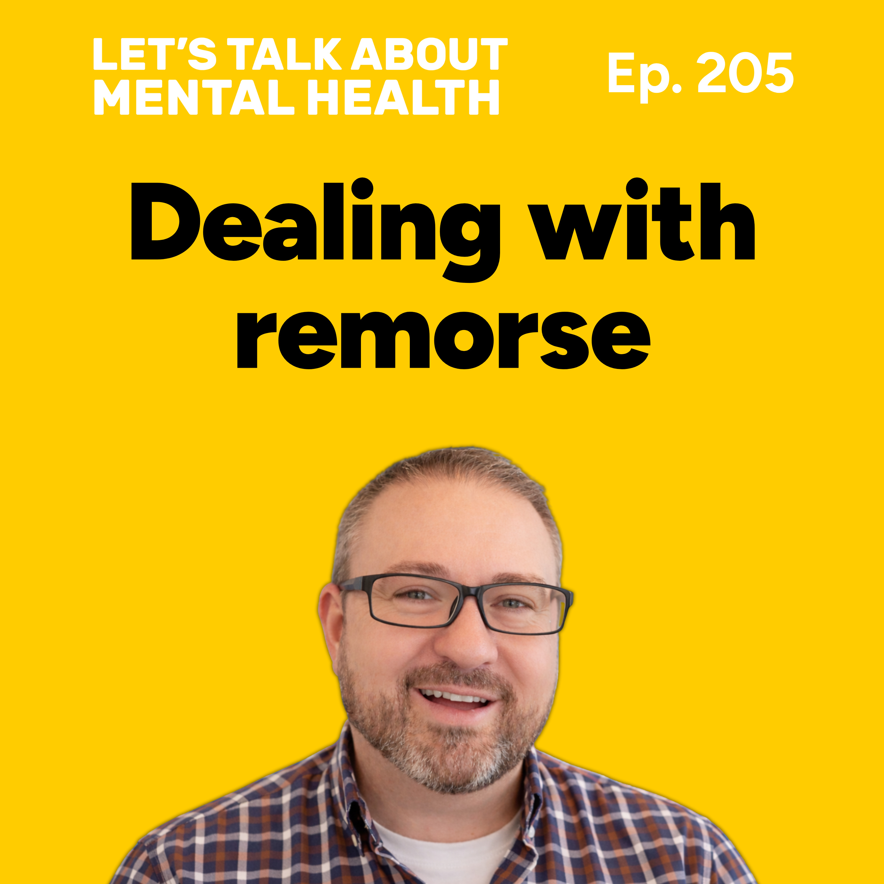 Remorse and how it affects your mental health (Episode 205) episode artwork
