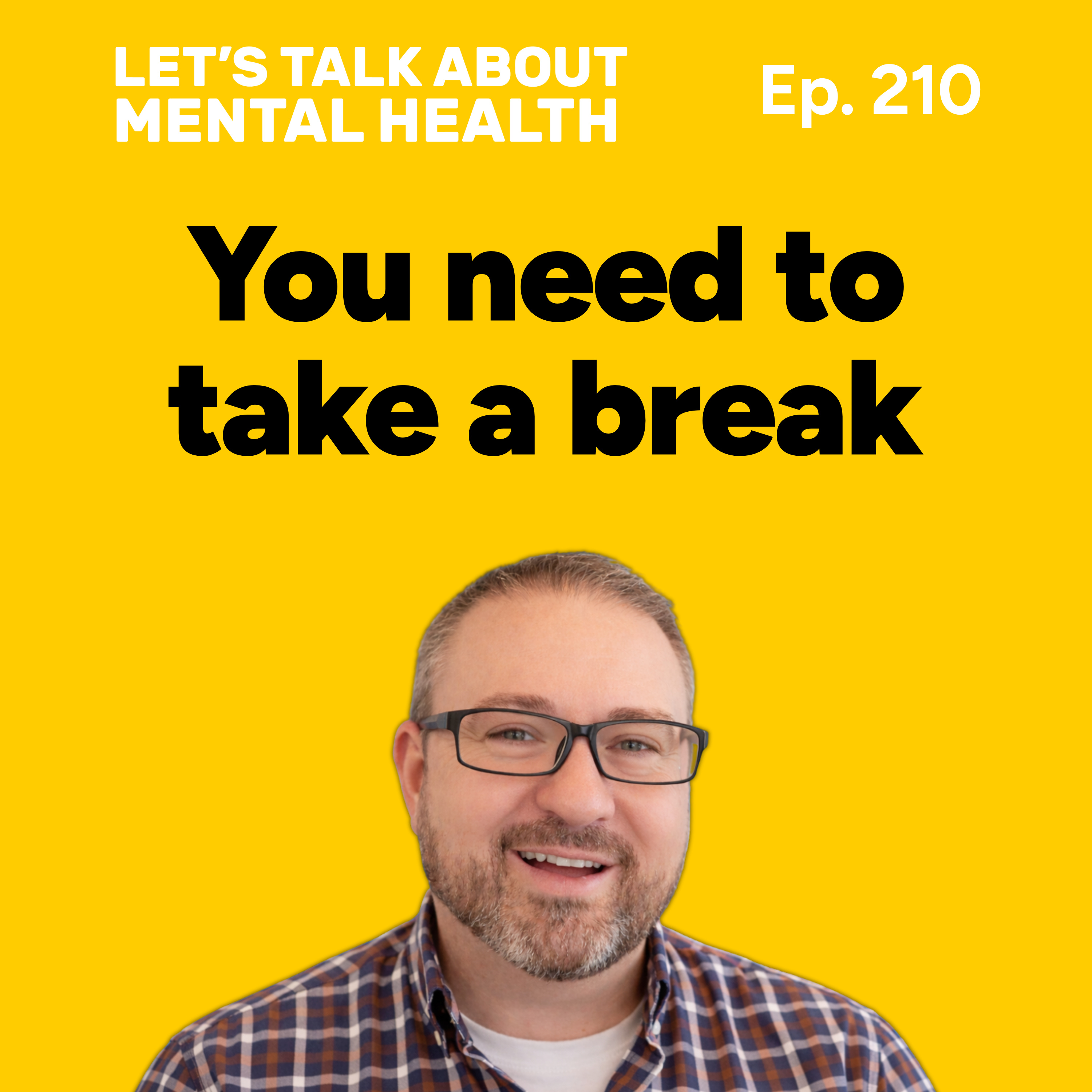 Taking breaks for better mental health (Episode 210) episode artwork