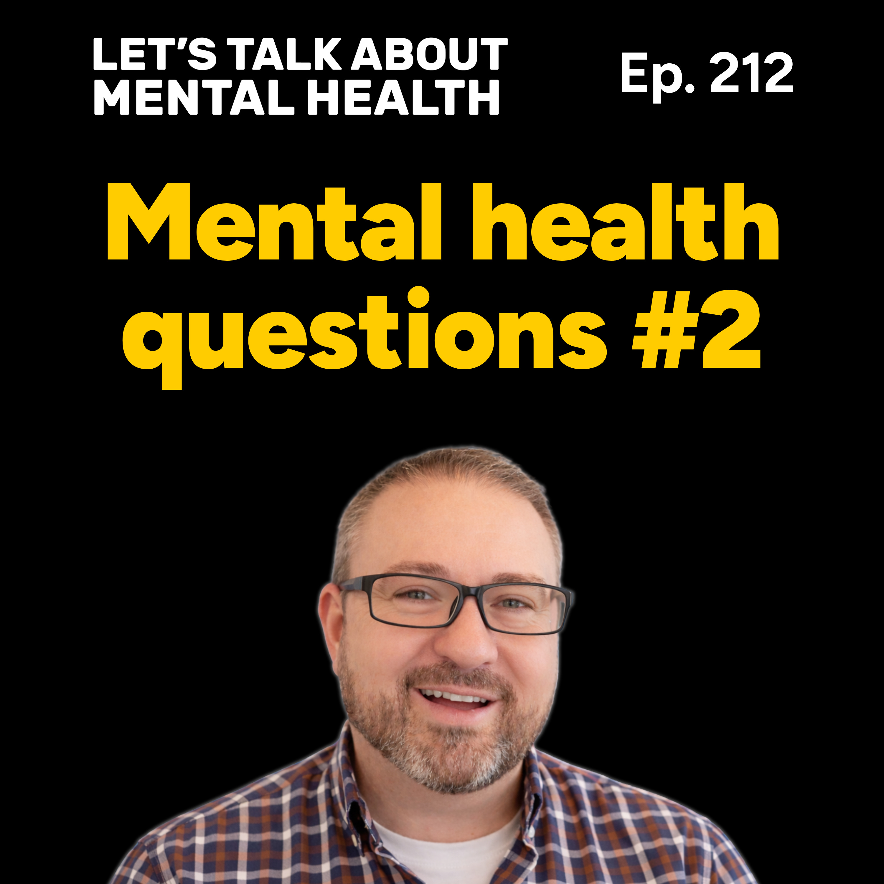 Your mental health questions answered! [Part Two] (Episode 212) episode artwork