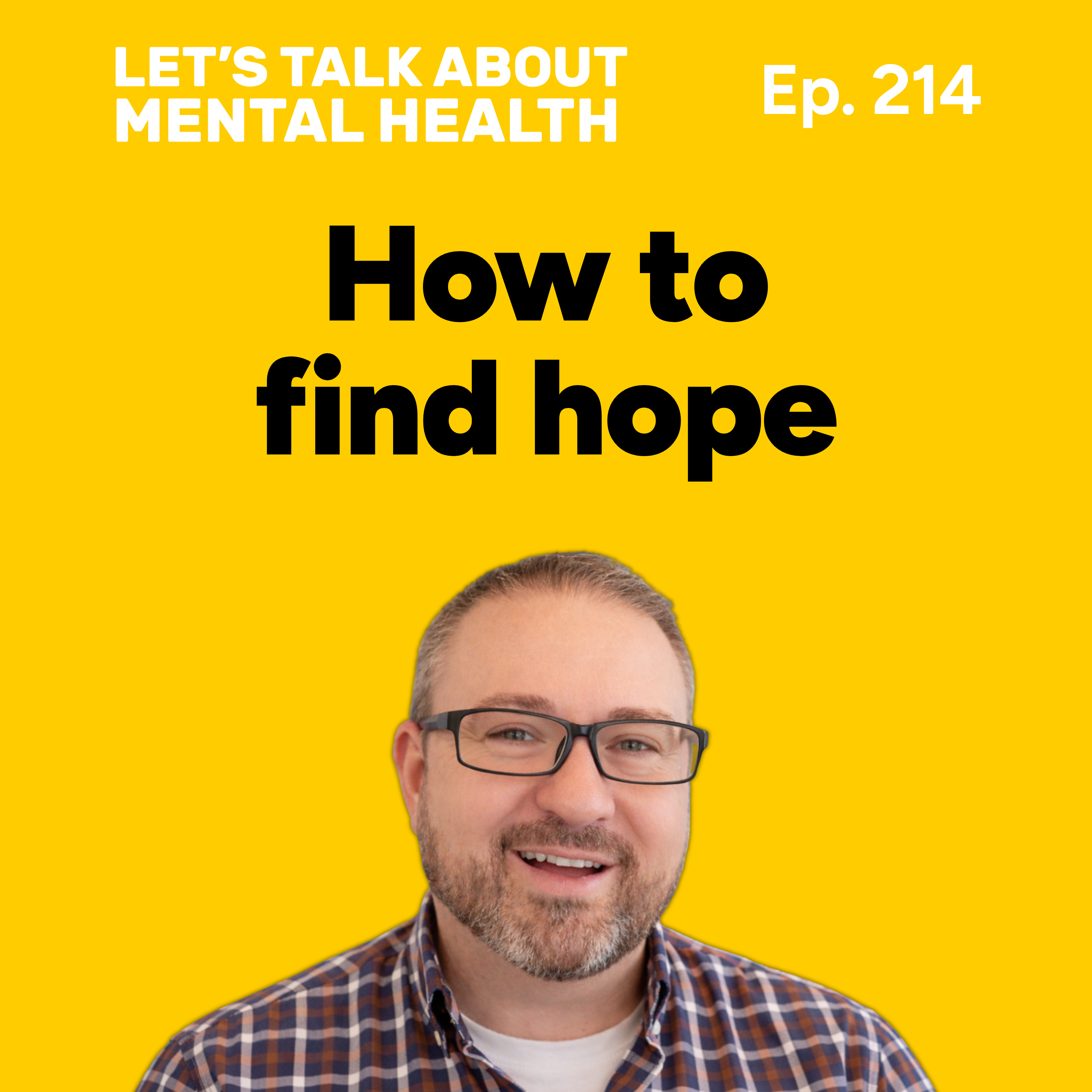 Being hopeful: finding hope for better mental health (Episode 214) episode artwork