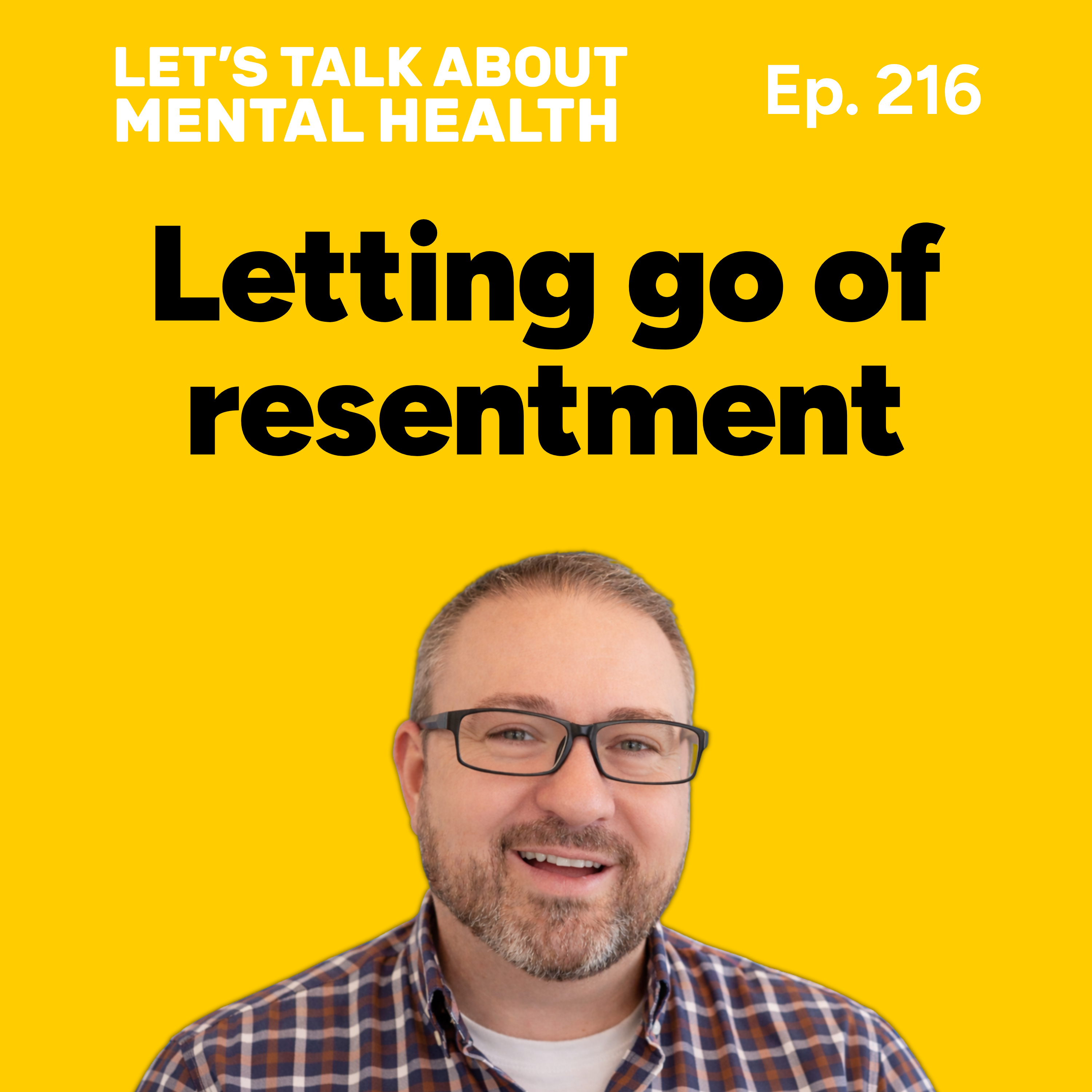 Resentment and how it affects your mental health (Episode 216) episode artwork