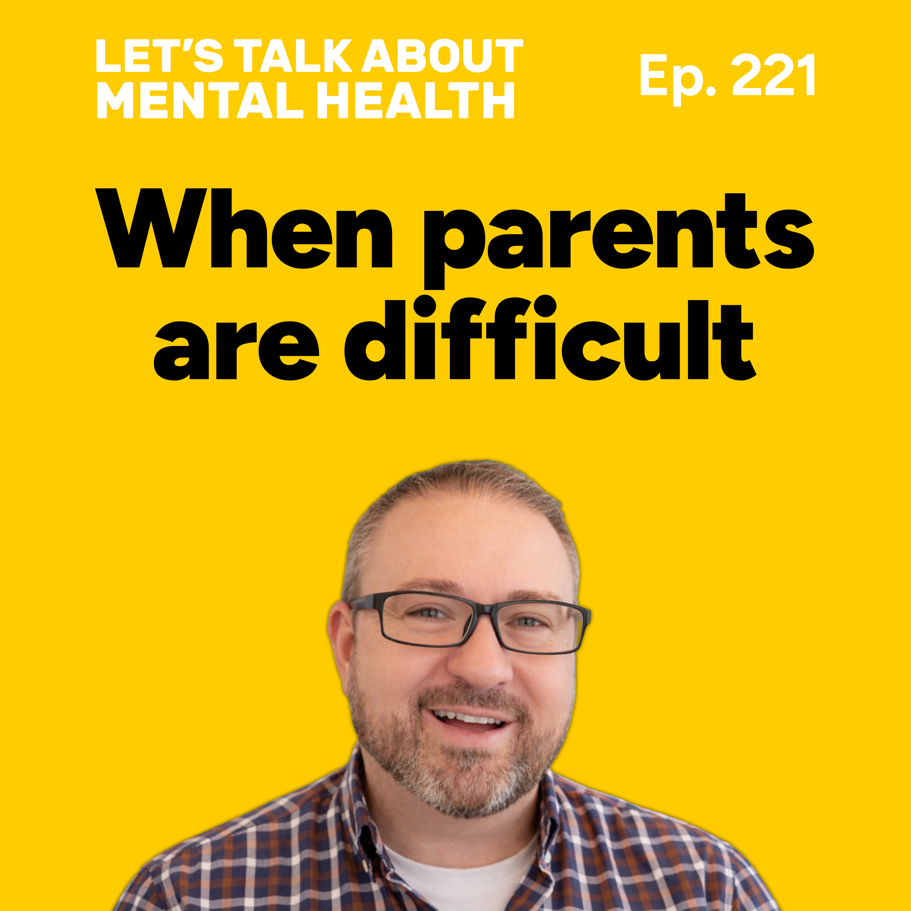 Difficult parents and how to deal with them (Episode 221) episode artwork