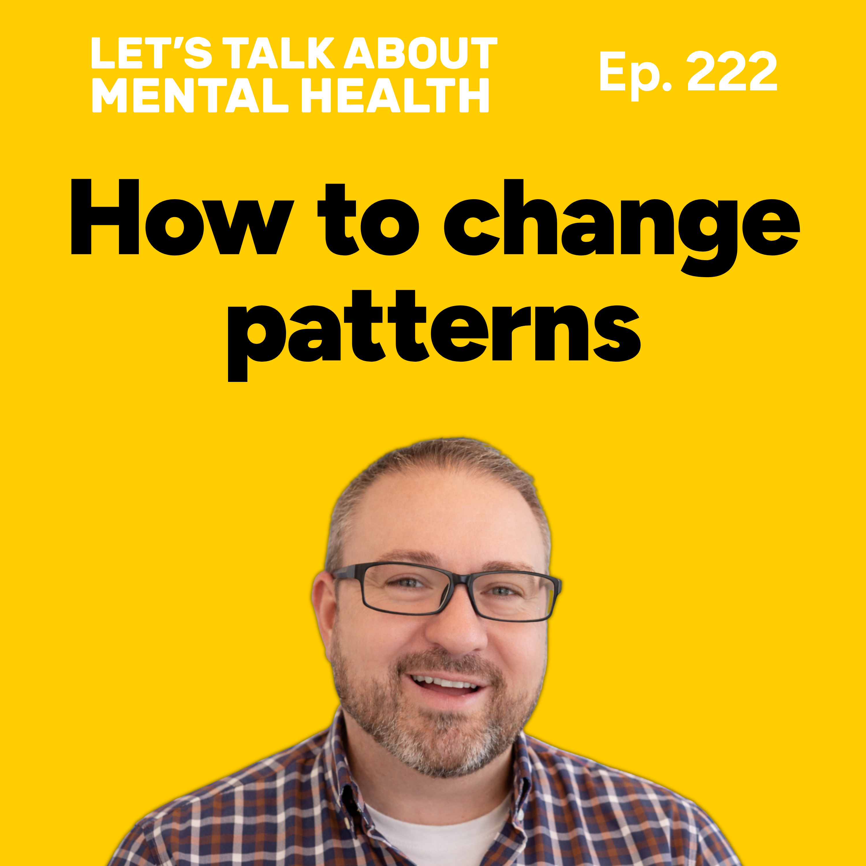 Identifying patterns that impact your mental health (Episode 222) episode artwork