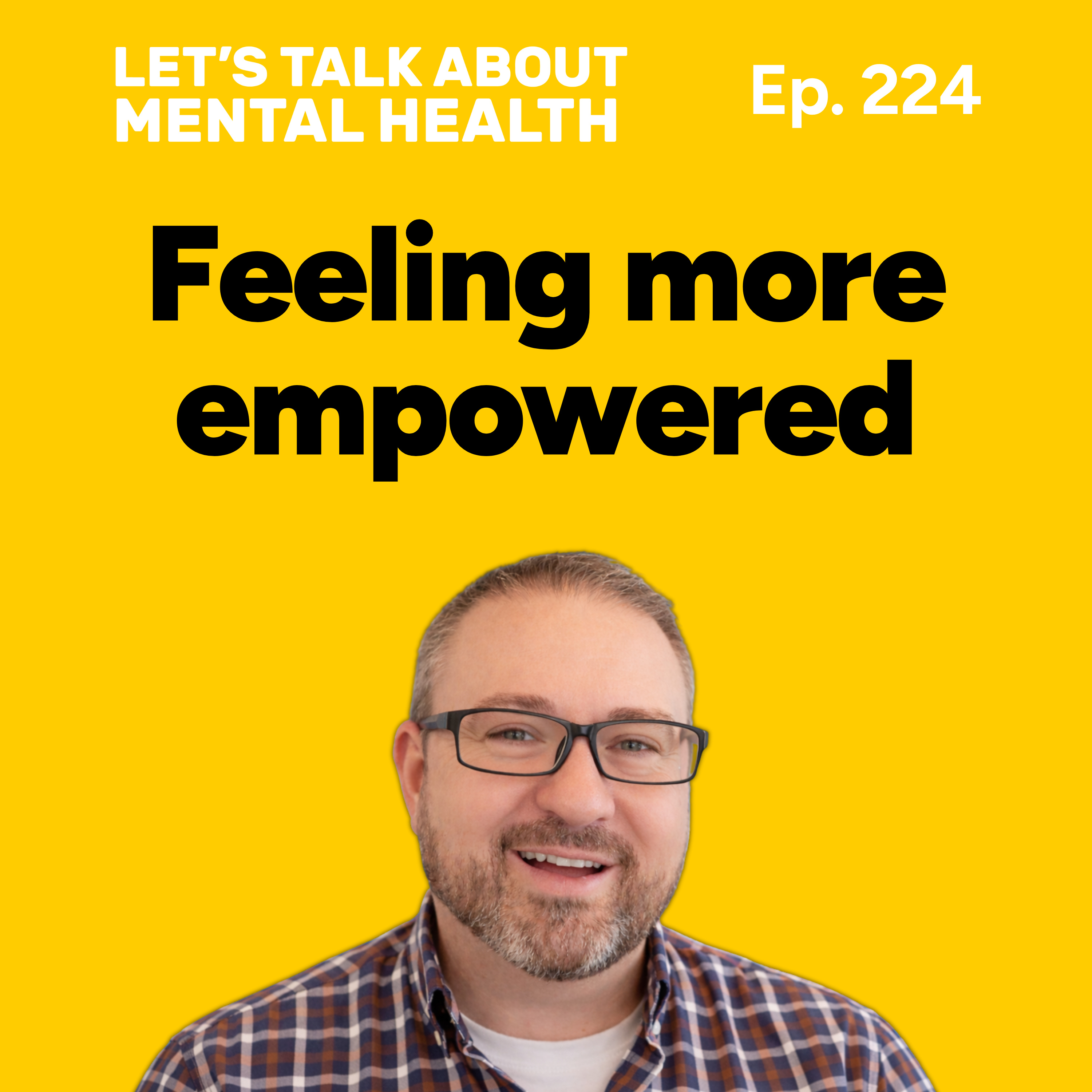 Self empowerment for better mental health (Episode 224) episode artwork