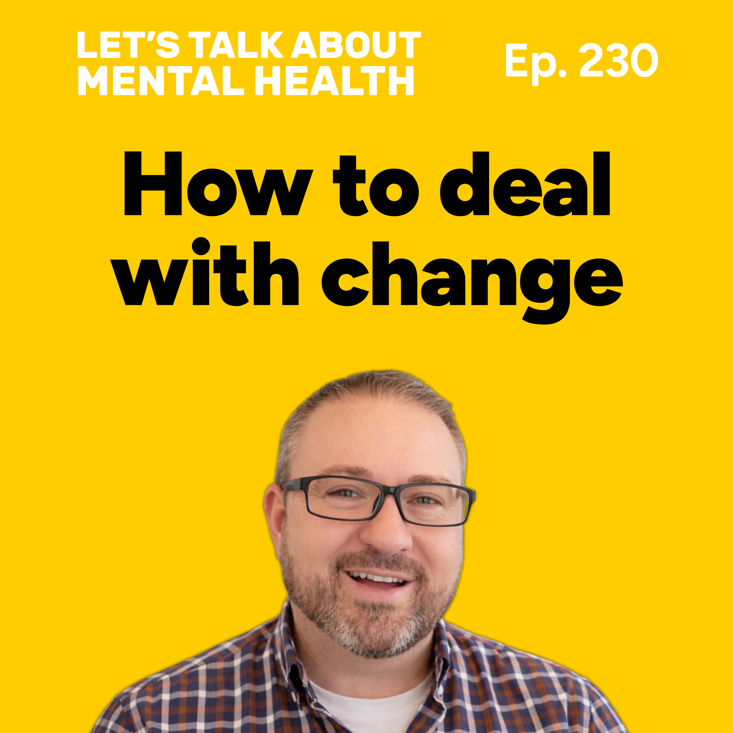 Navigating change and upheaval (Episode 230) episode artwork