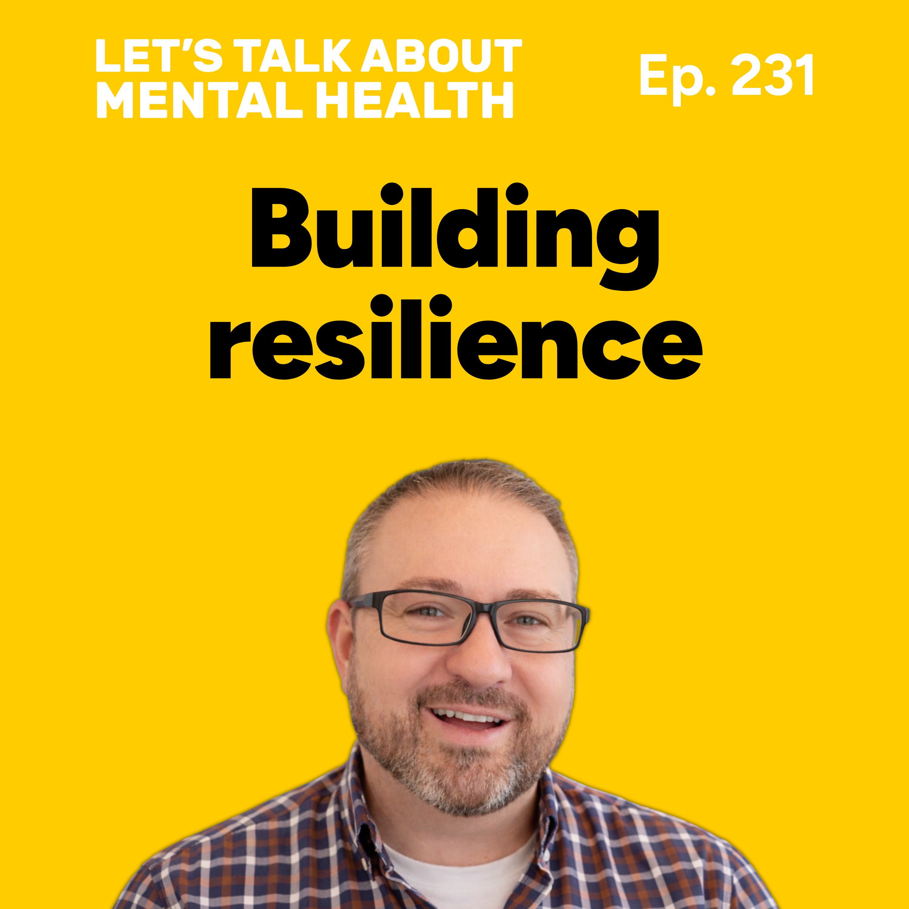 Building your resilience for better mental health (Episode 231) episode artwork