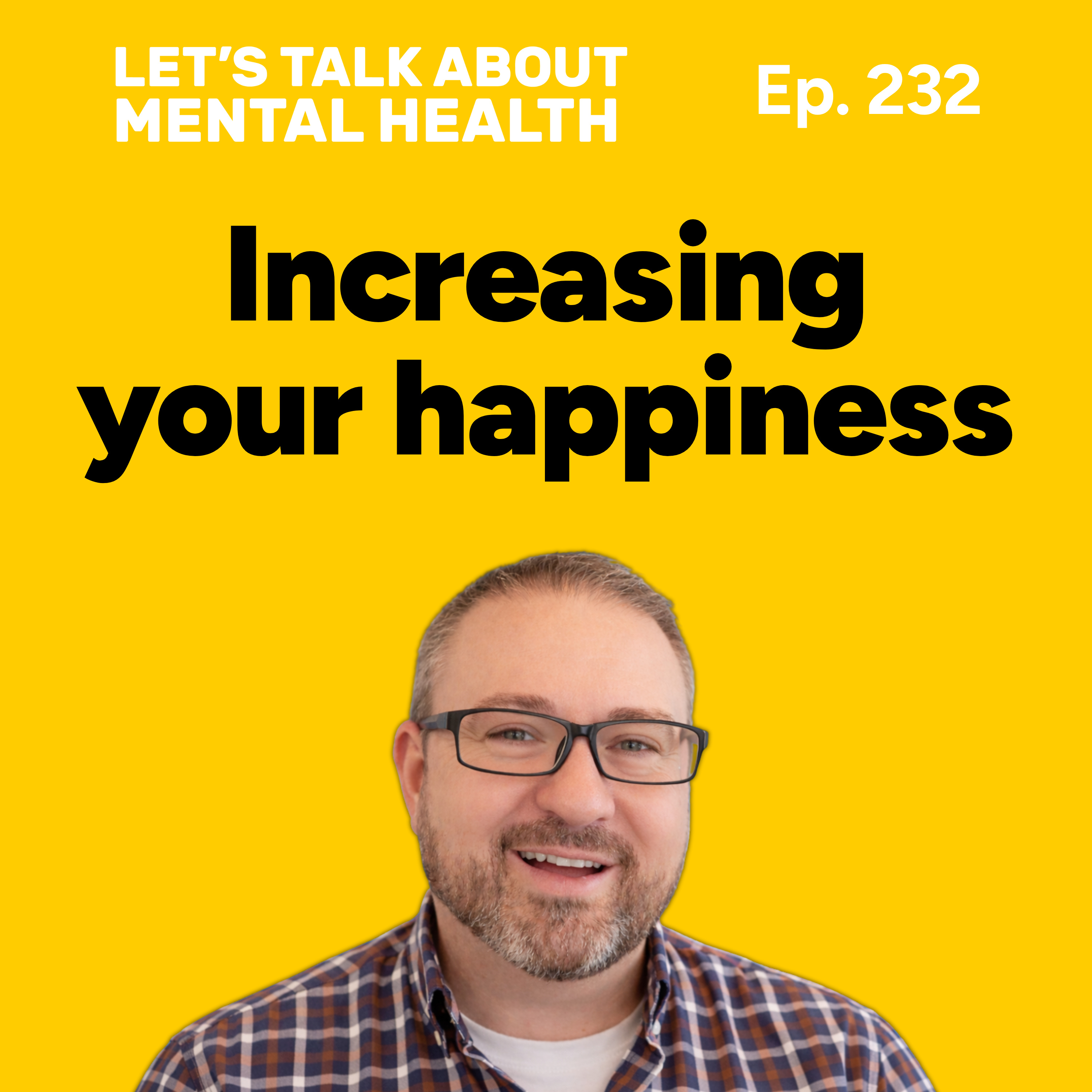How to be happier for better mental health (Episode 232) episode artwork