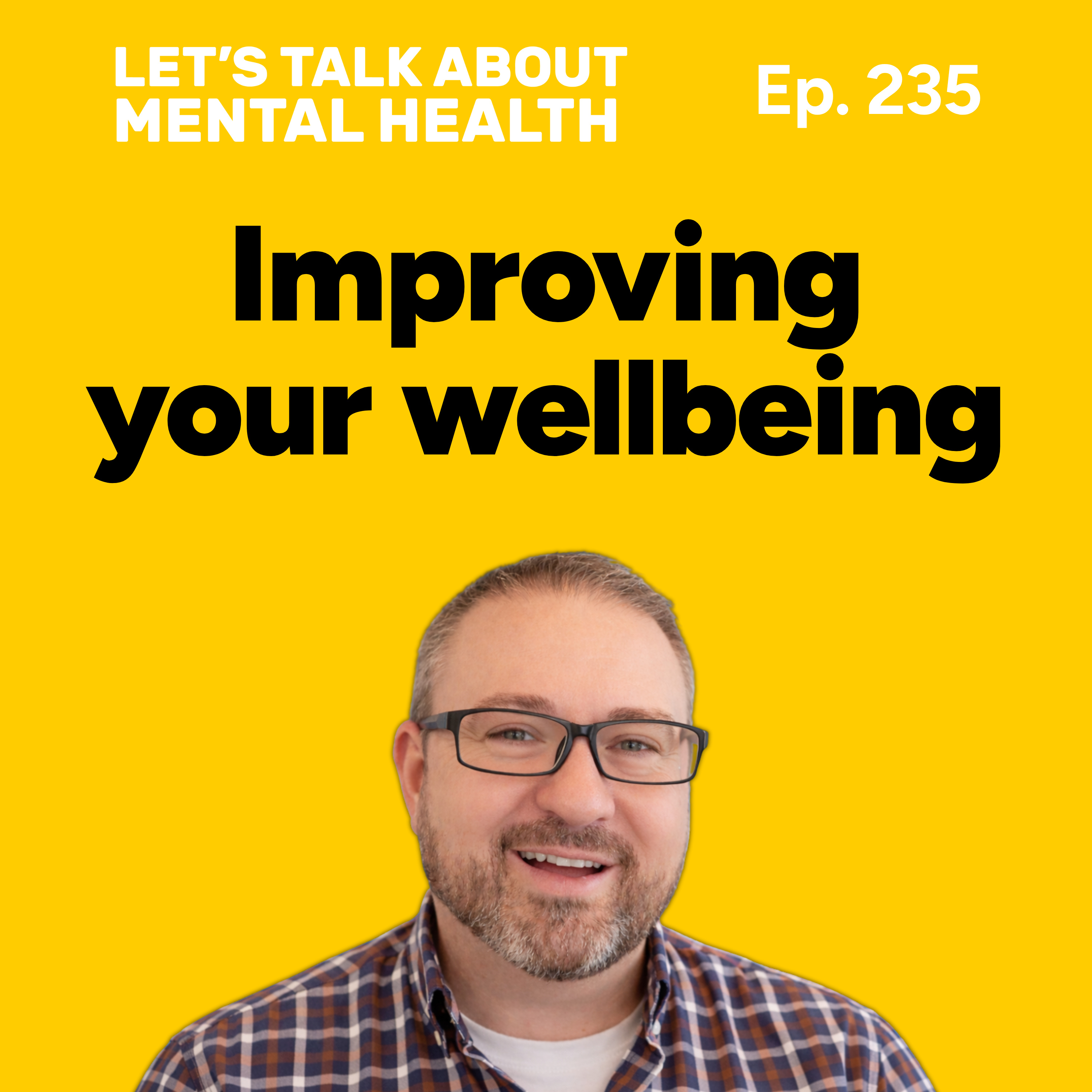 How to improve your wellbeing and mental health (Episode 235) episode artwork