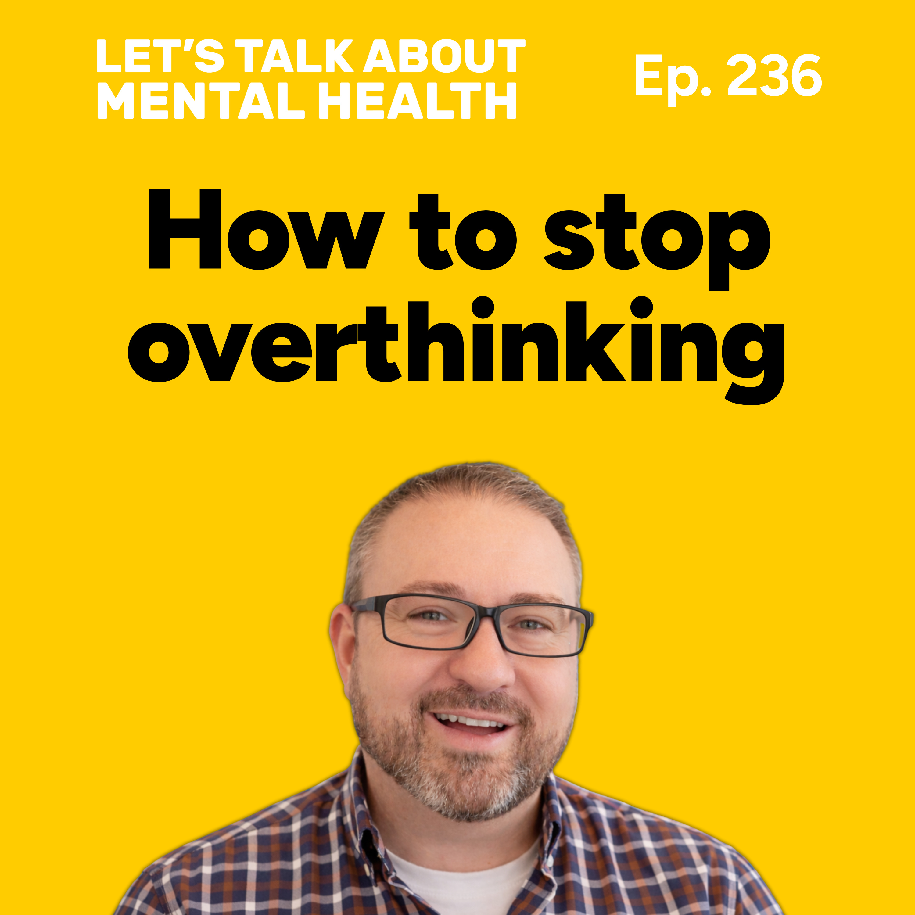 How to stop overthinking so much! (Episode 236) episode artwork