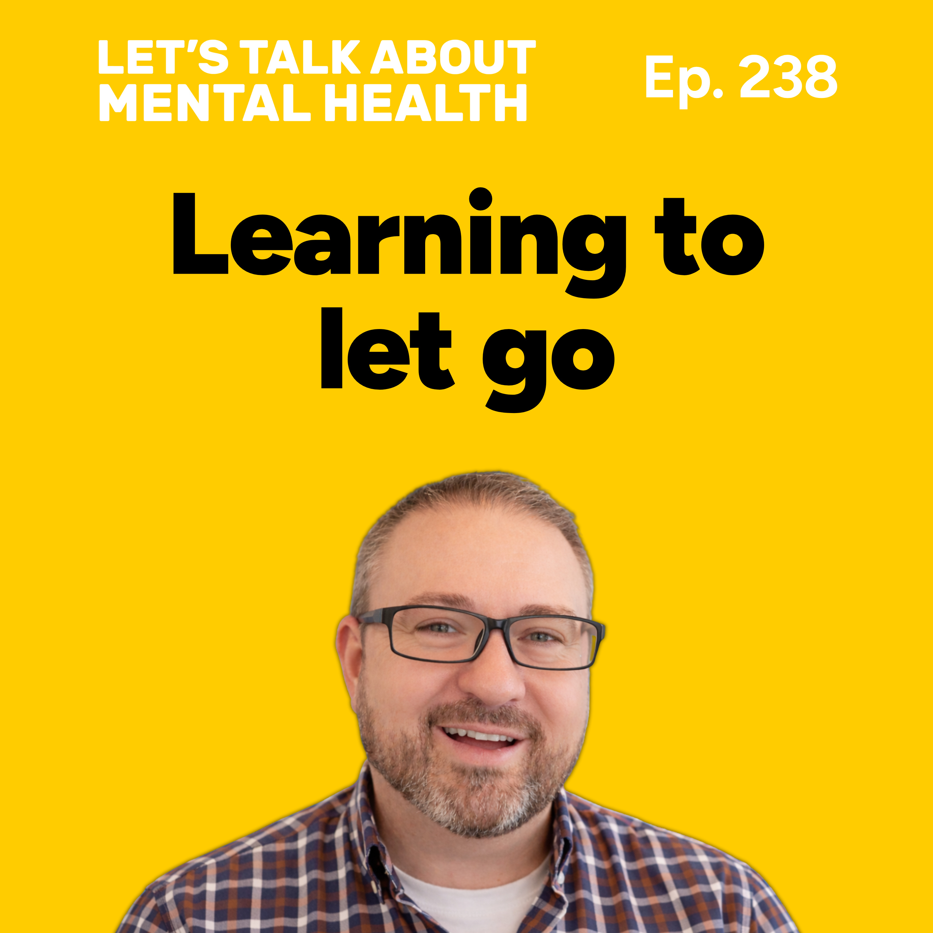 Learning to let go so you can find peace of mind (Episode 238) episode artwork