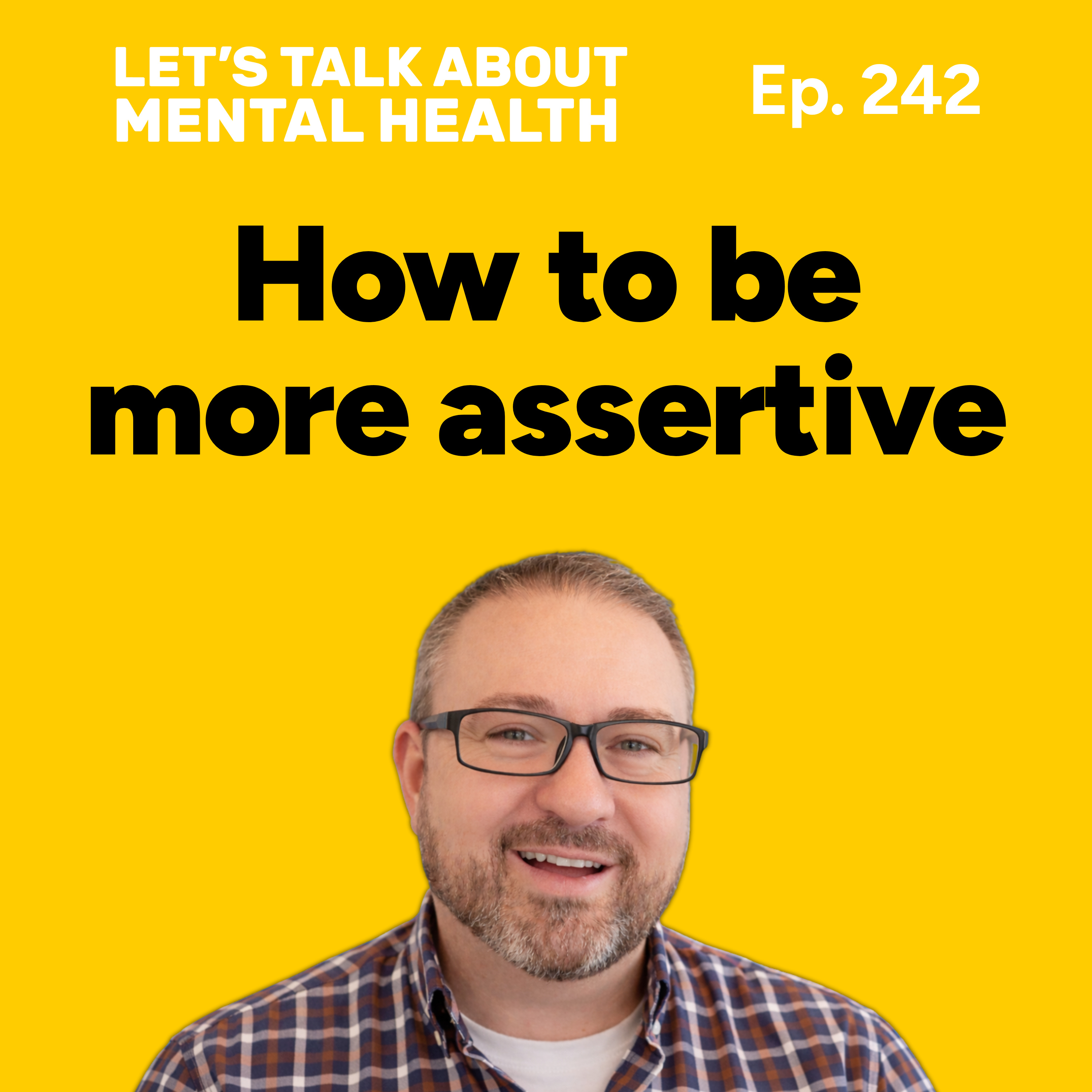 How to be more assertive... and why you need to be (Episode 242) episode artwork