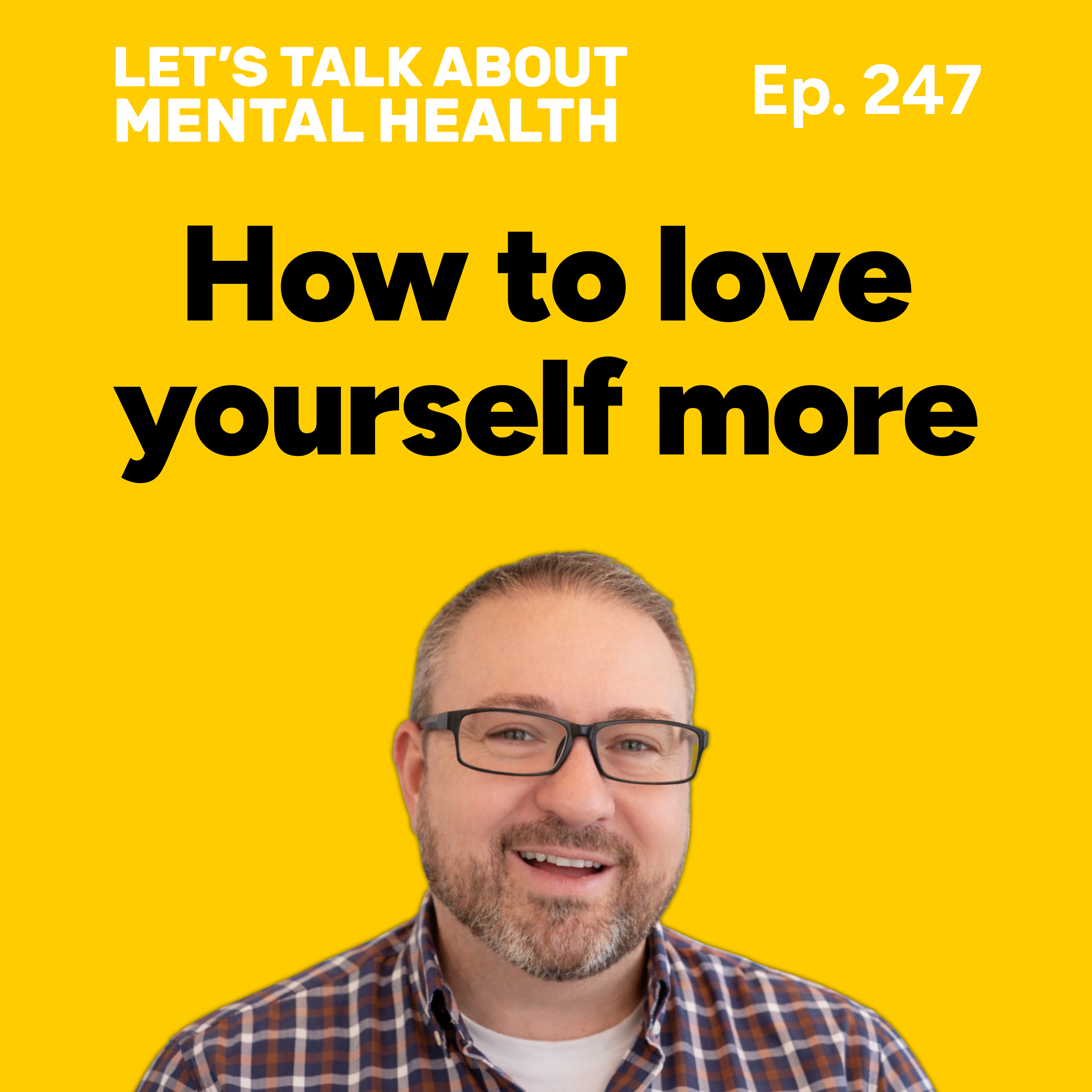 How to love yourself more (Episode 247) episode artwork