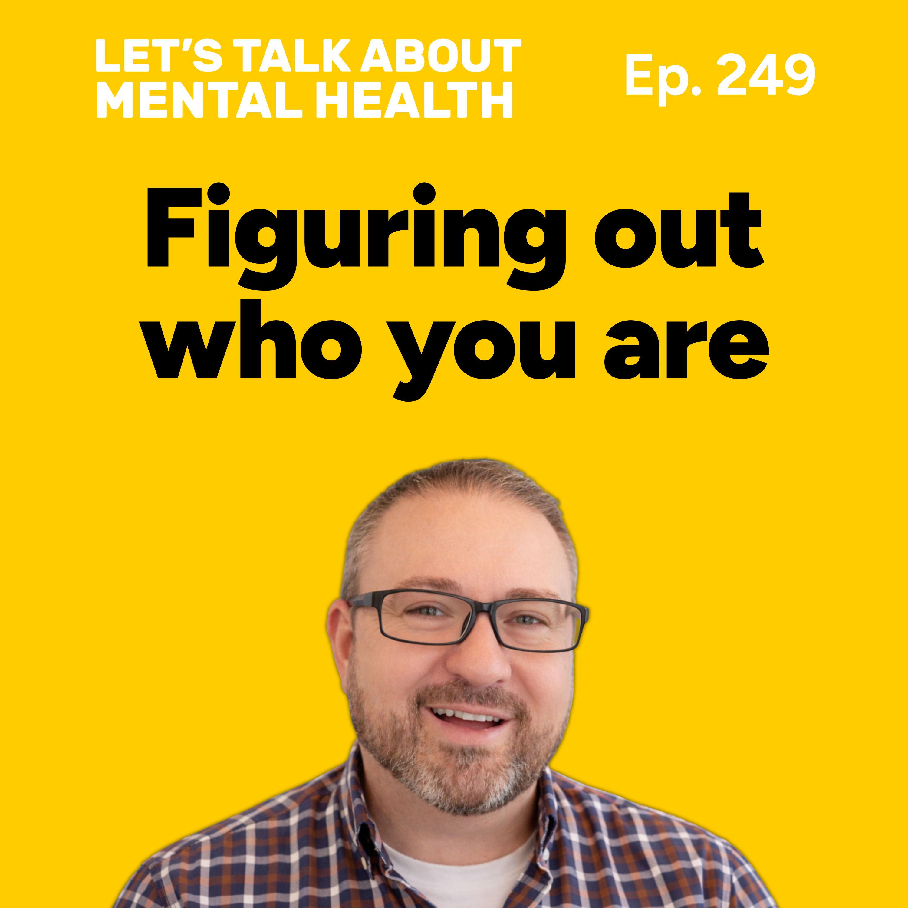Figuring out who you REALLY are (Episode 249) episode artwork