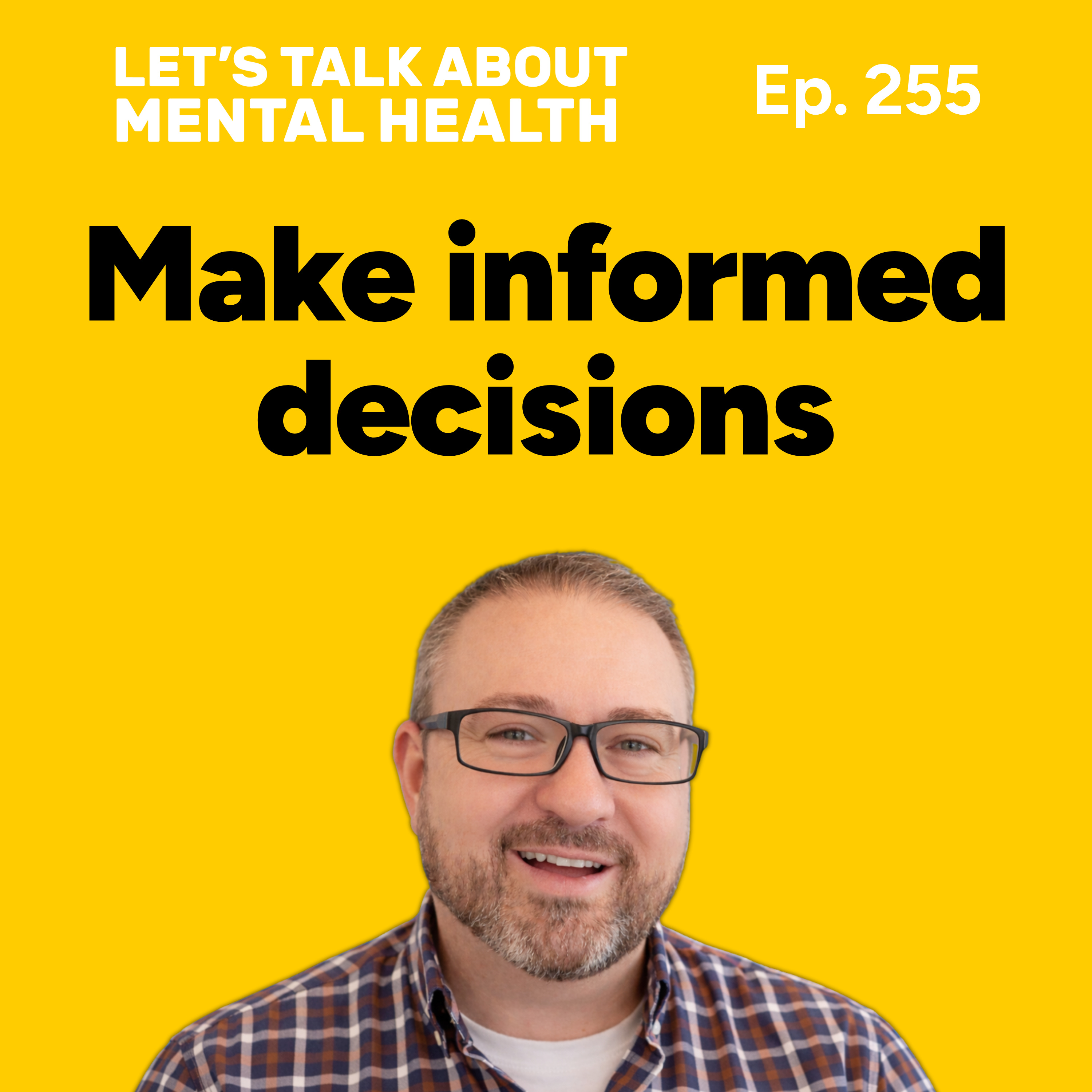 Decision making: how to make informed decisions 🤔 (Episode 255)